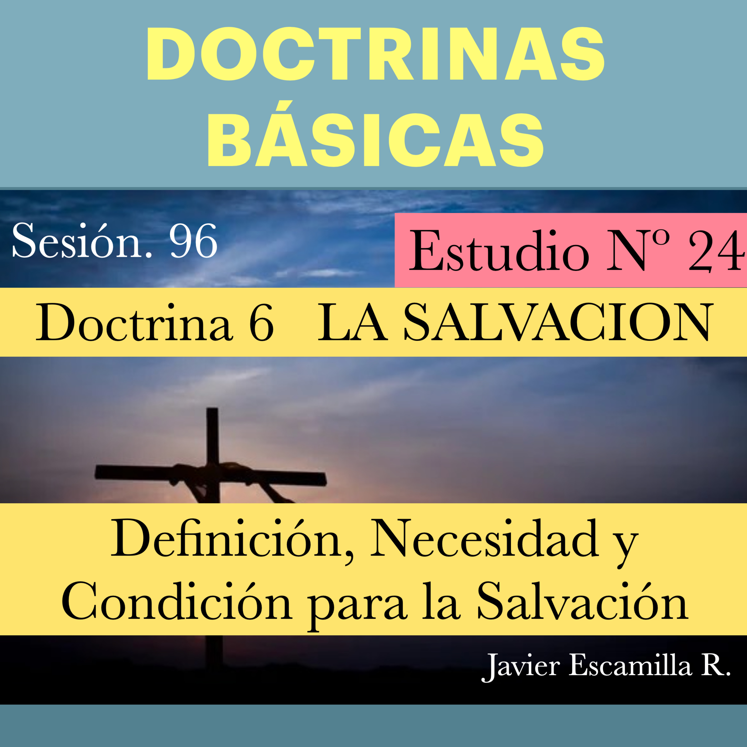 24 DOCTRINAS BASICAS. 6 LA SALVACION; SU DEFINICION Y CONDICION