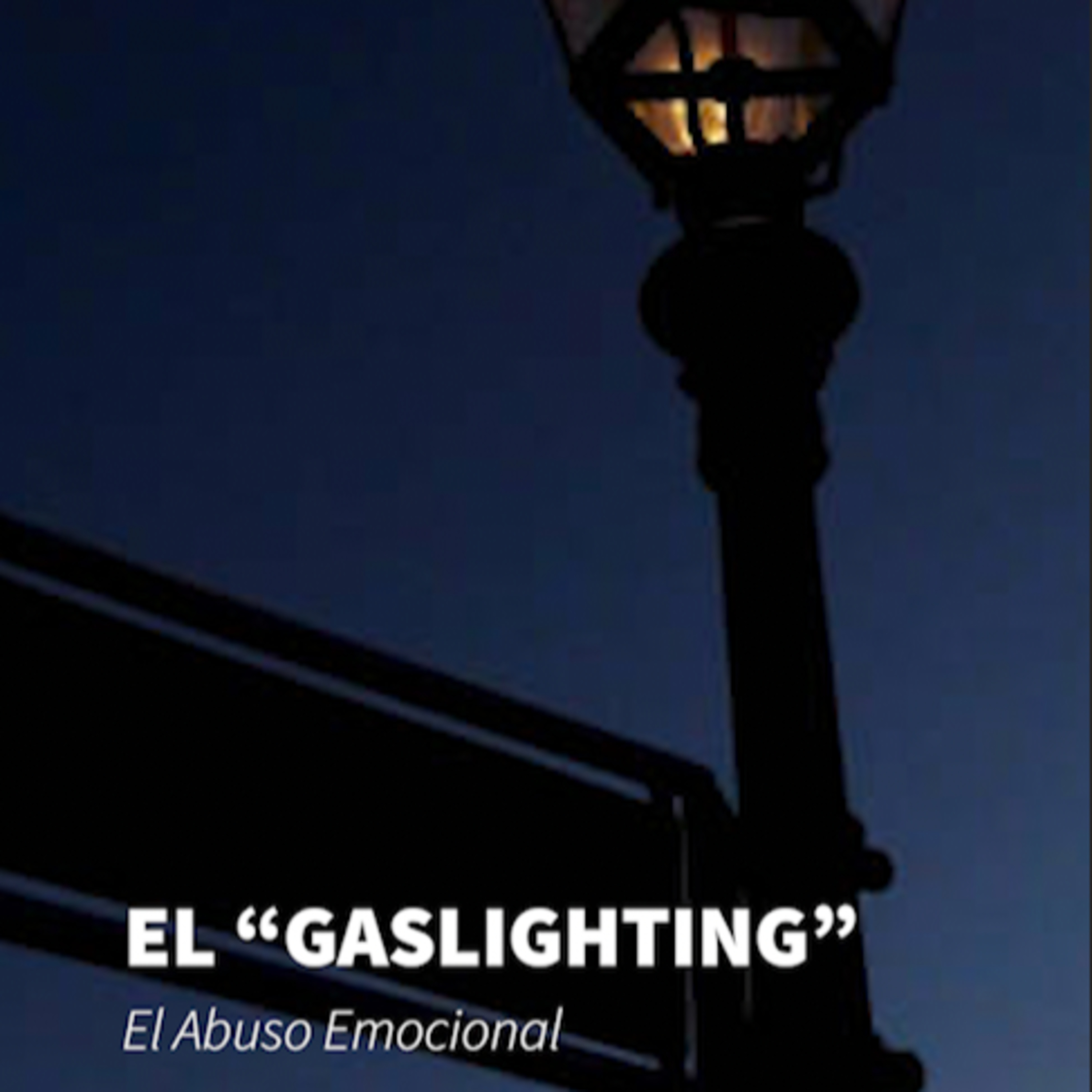 Episodio 72 - El sutil abuso emocional del Gaslighting episode artwork