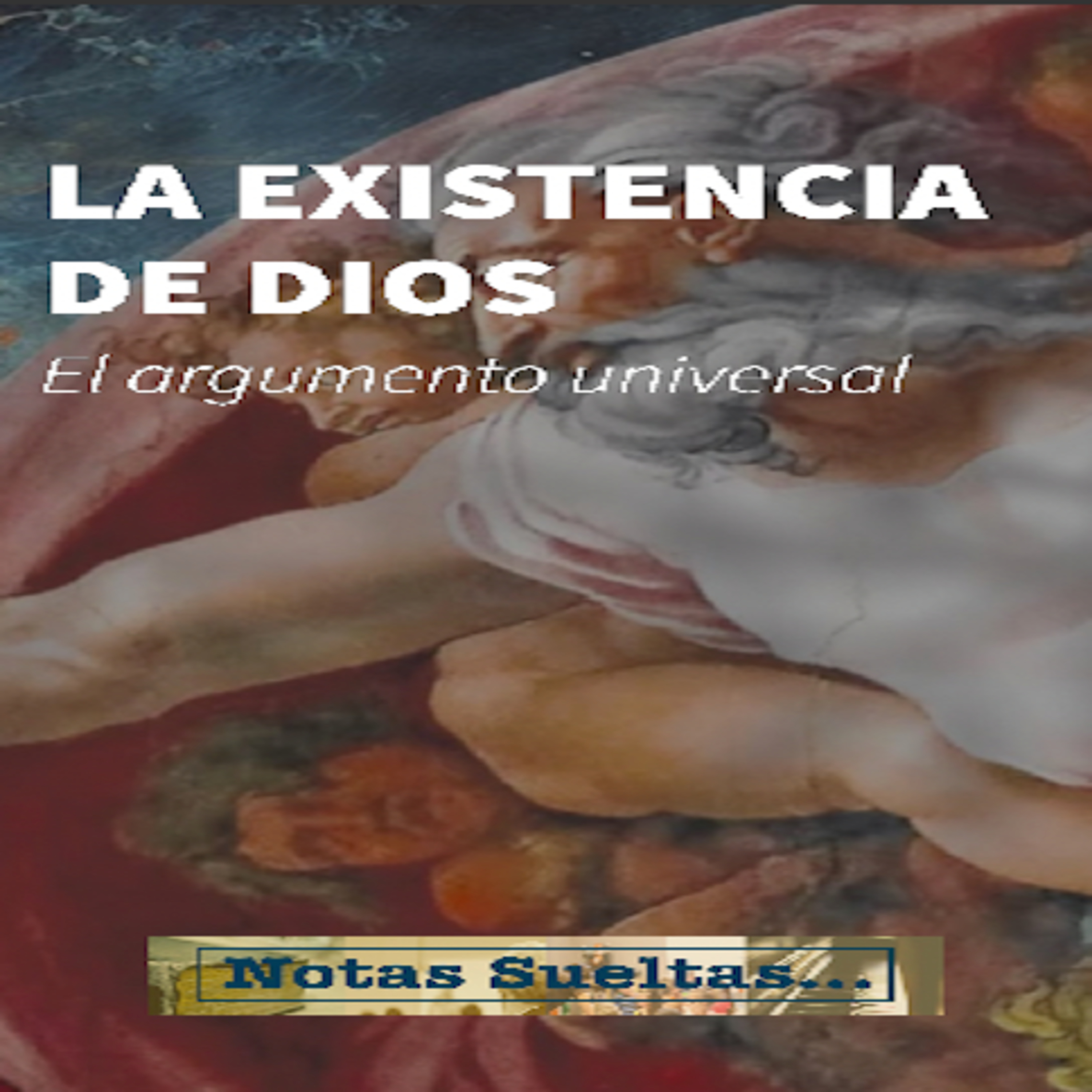 Episodio 79: La Existencia de Dios | Parte 2: El Argumento Universal episode artwork