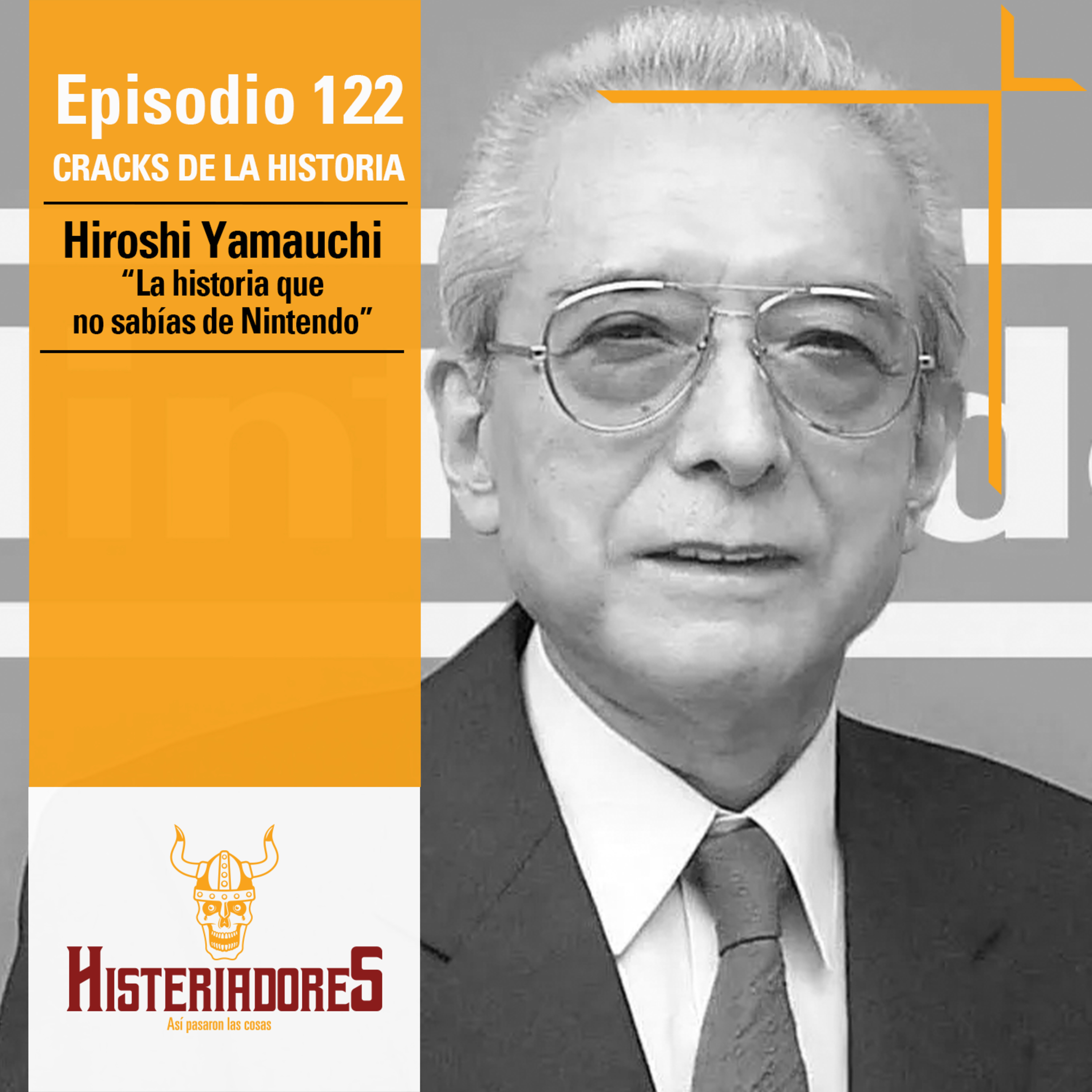 Episodio 122: Hiroshi Yamauchi, "La historia que no sabías de Nintendo" episode artwork