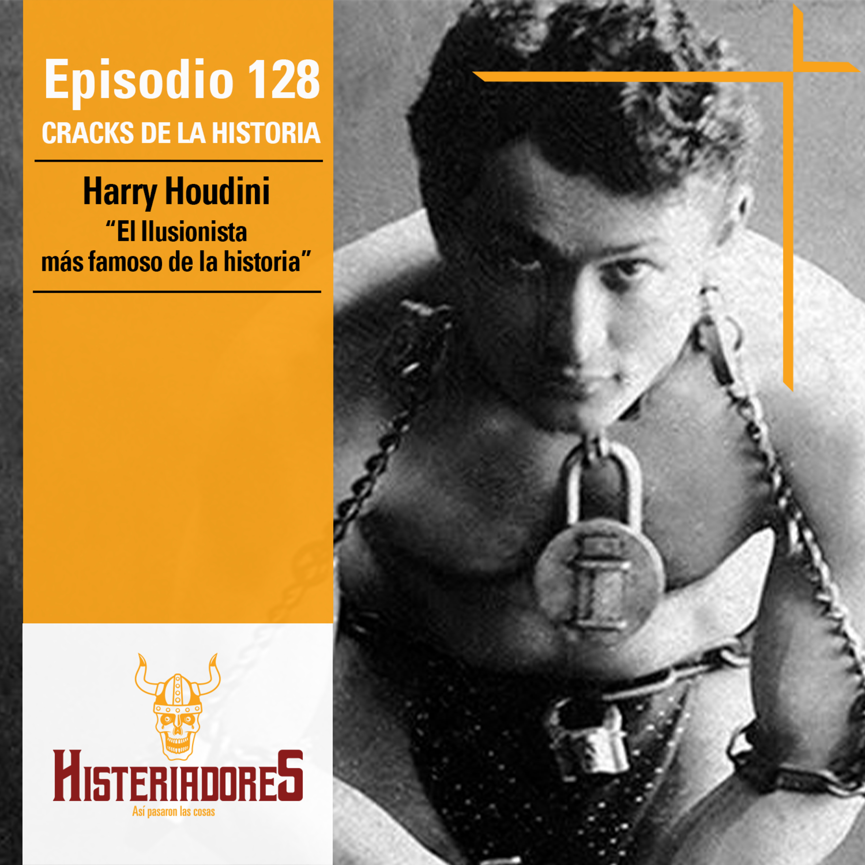 Episodio 128: Harry Houdini, "El ilusionista más famoso de la historia". episode artwork