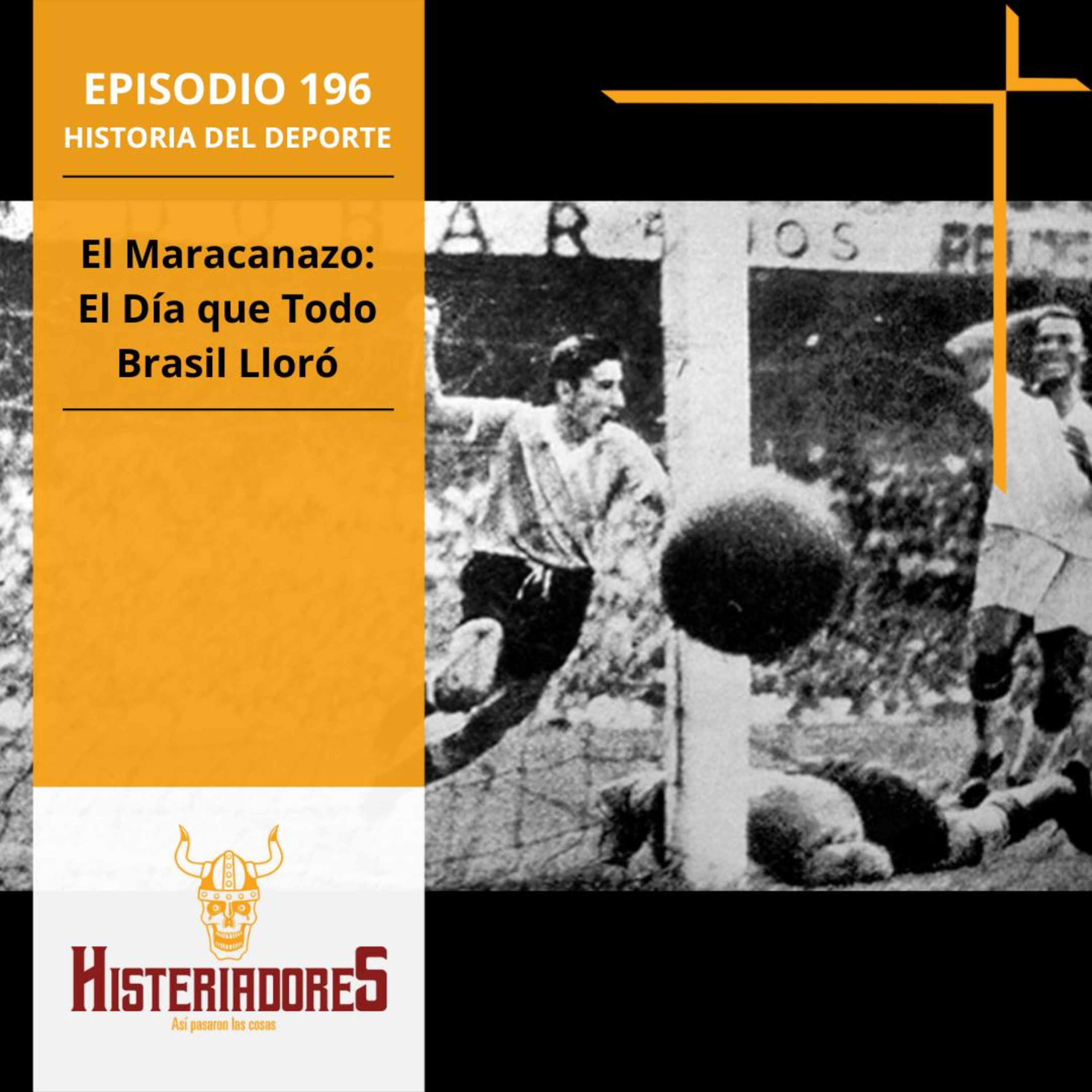 Episodio 196 - El Maracanazo: El Día que Todo Brasil Lloró