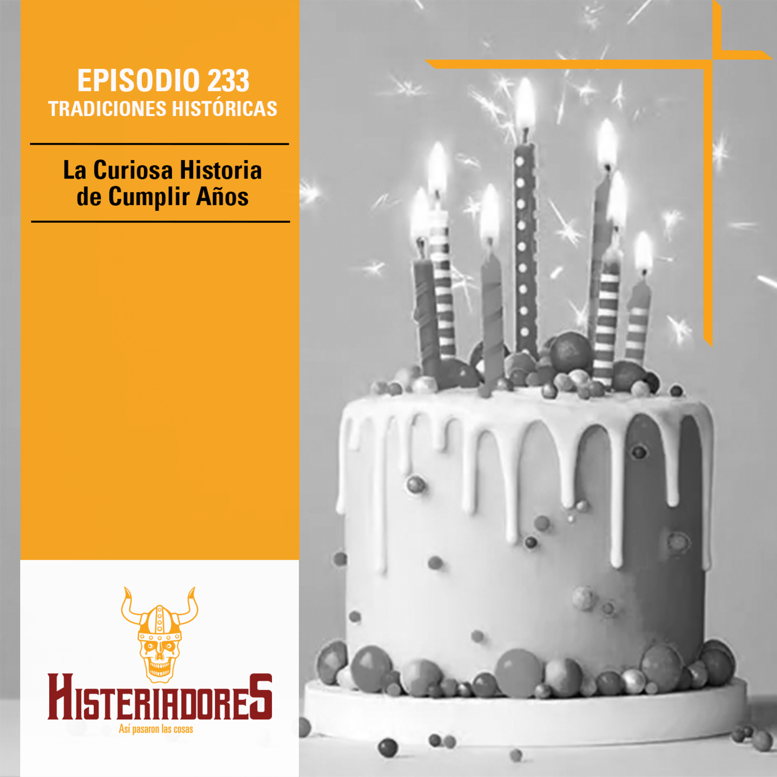 Episodio 233: La Curiosa Historia de Cumplir Años