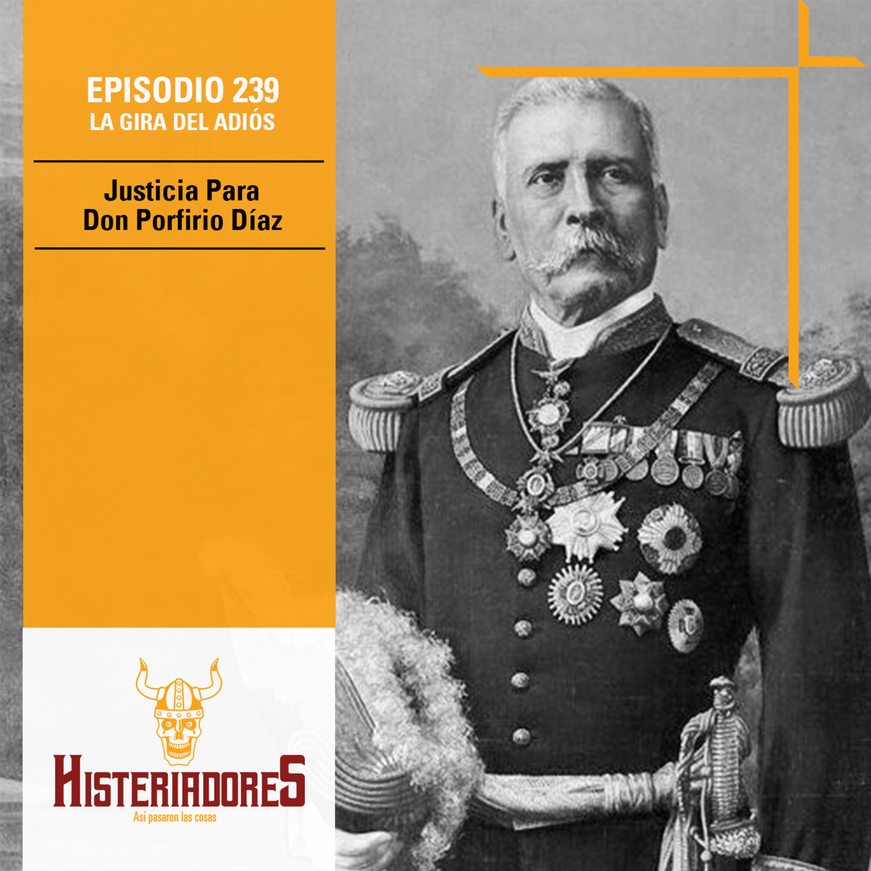 Episodio 239 - Justicia Para Don Porfirio Díaz