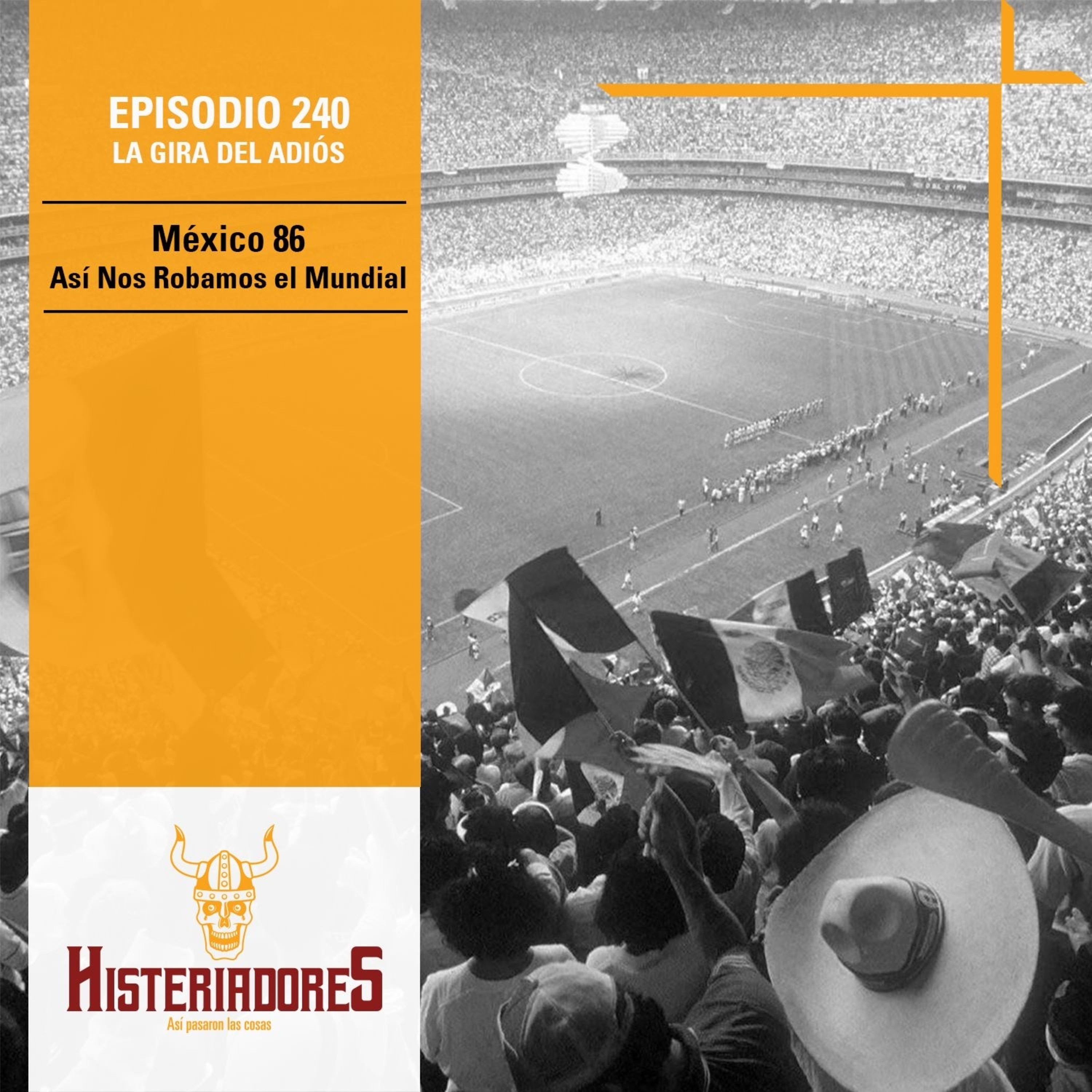 Episodio 240 - Mexico 86: Así Nos Robamos el Mundial