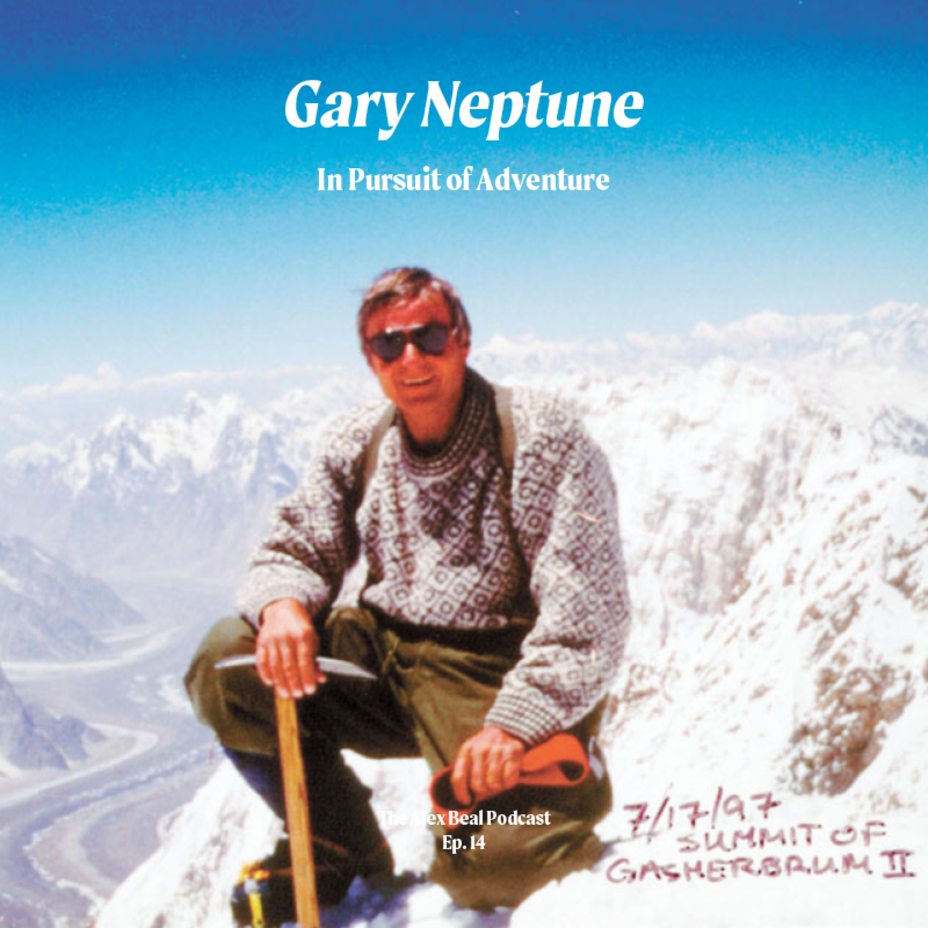 Gary Neptune — On Neptune Mountaineering and a Life in Pursuit of Adventure 