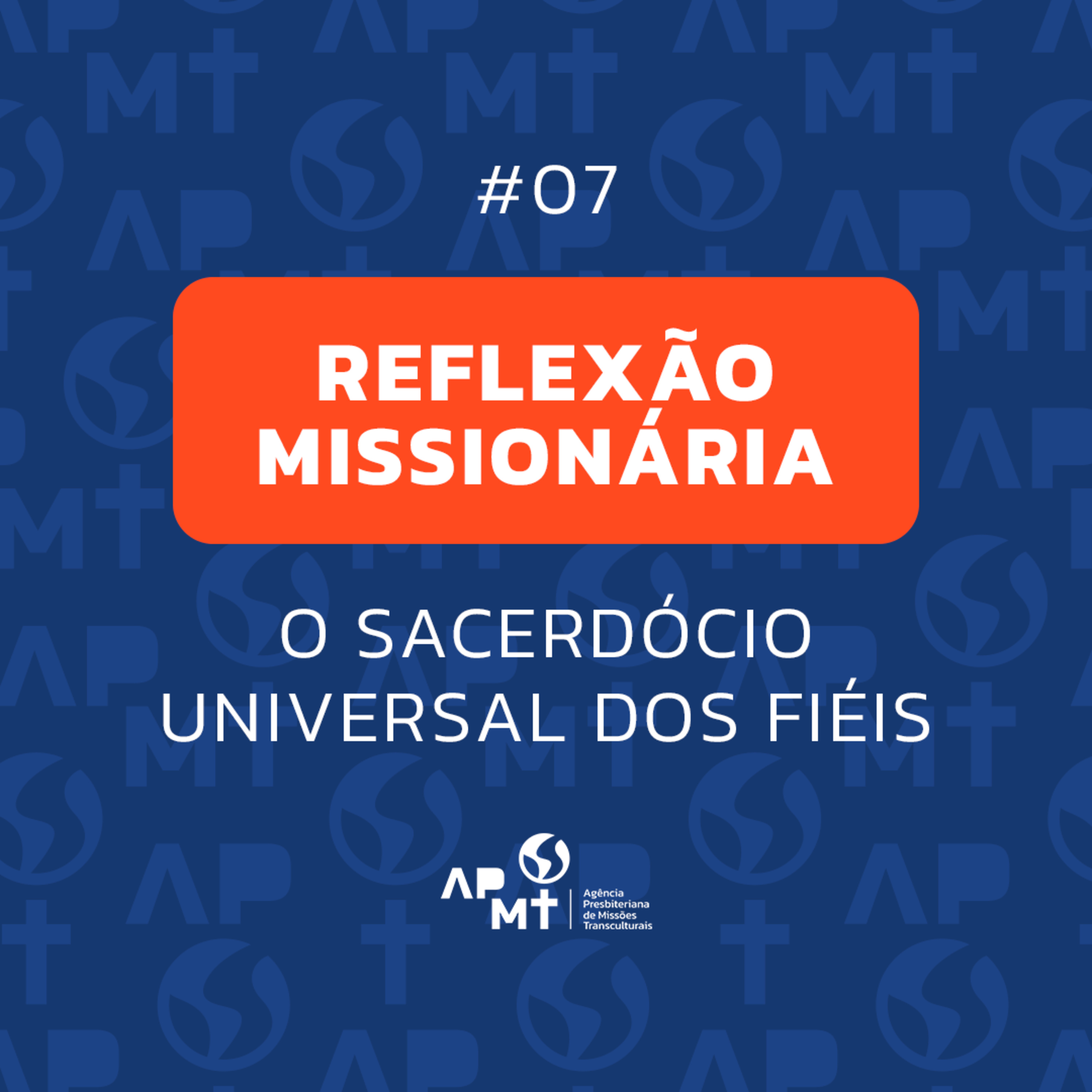 O Sacerdócio Universal dos Fiéis - Reflexão Missionária #07 episode artwork