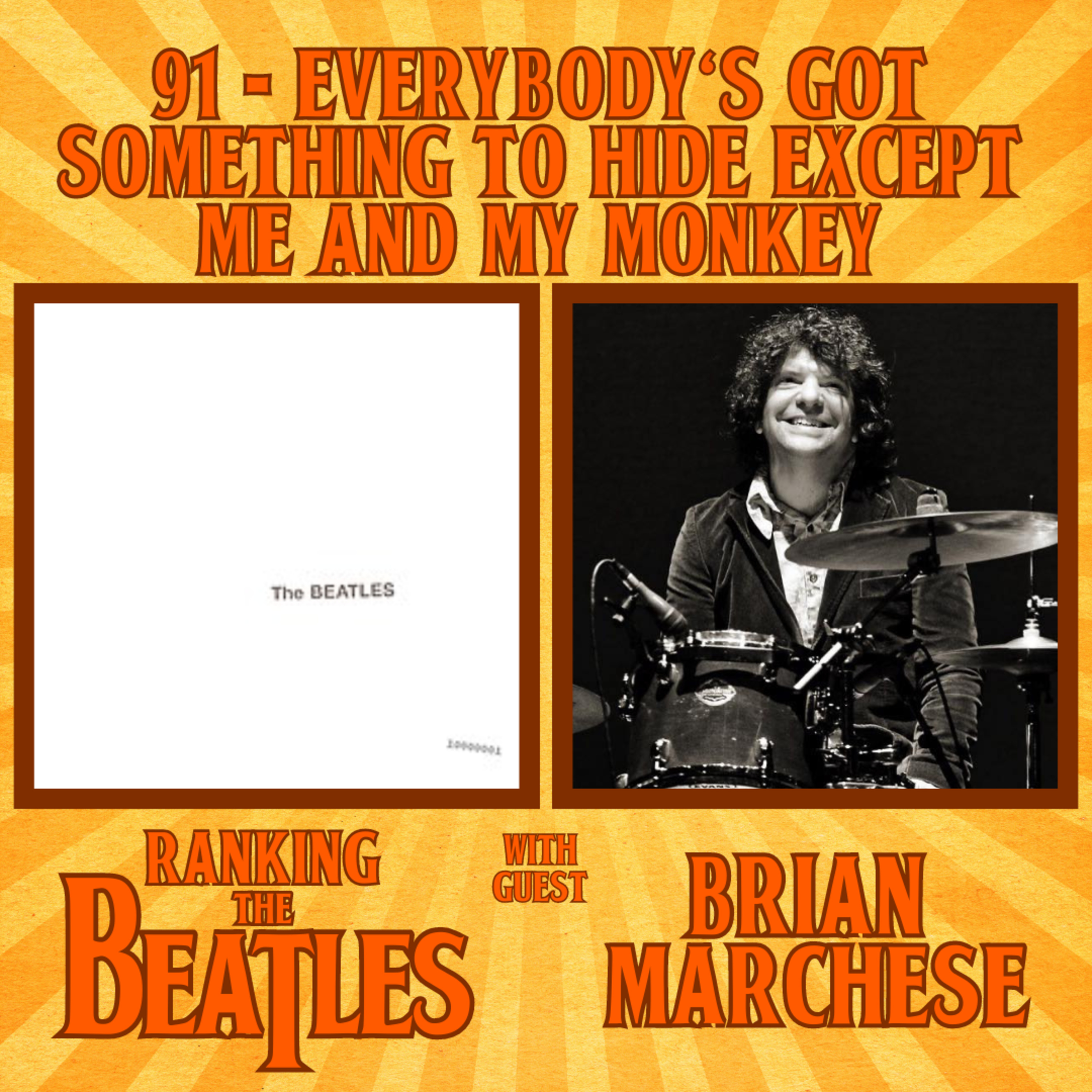 #91 - Everybody's Got Something To Hide Except Me and My Monkey with guest Brian Marchese (host, Where's That Sound Coming From?)
