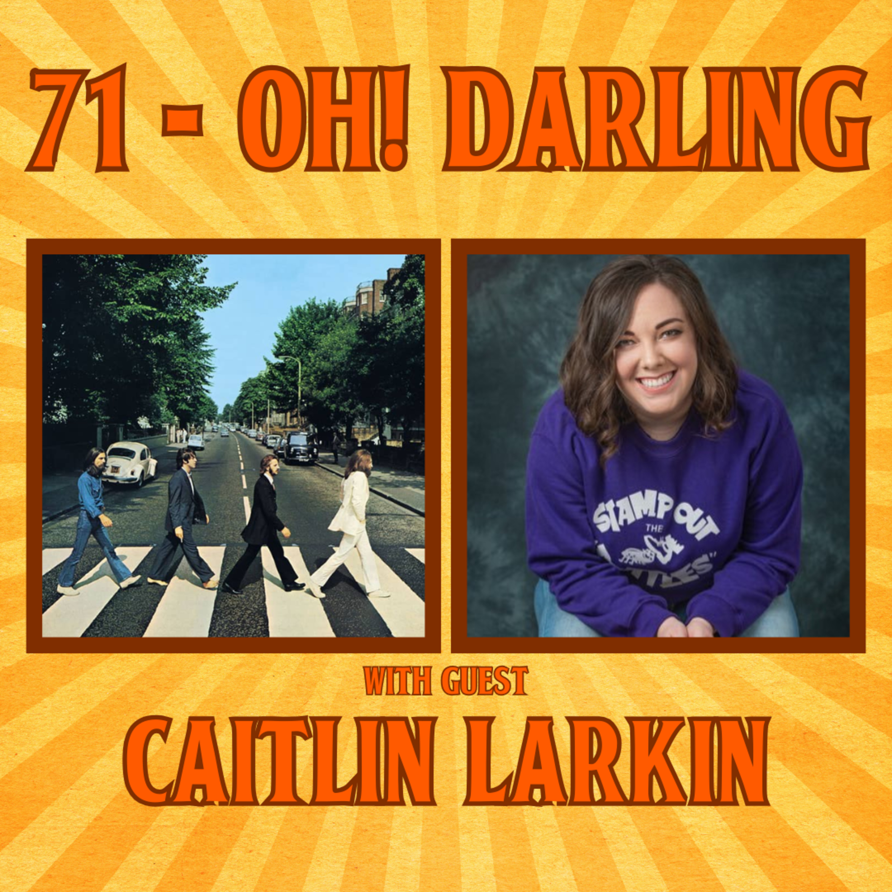 #71 - Oh! Darling with Caitlin Larkin