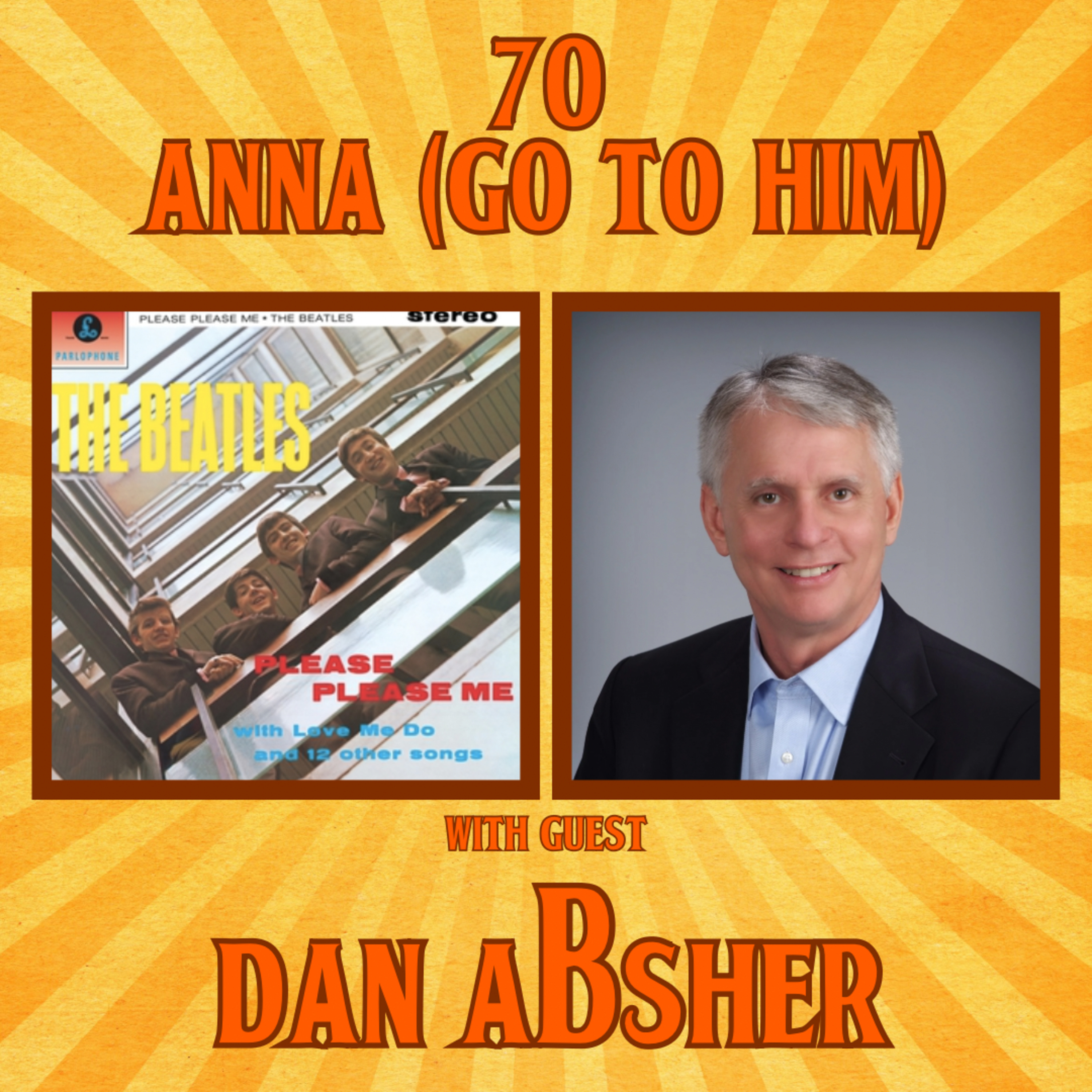 #70 Anna (Go To Him) with Dan Absher