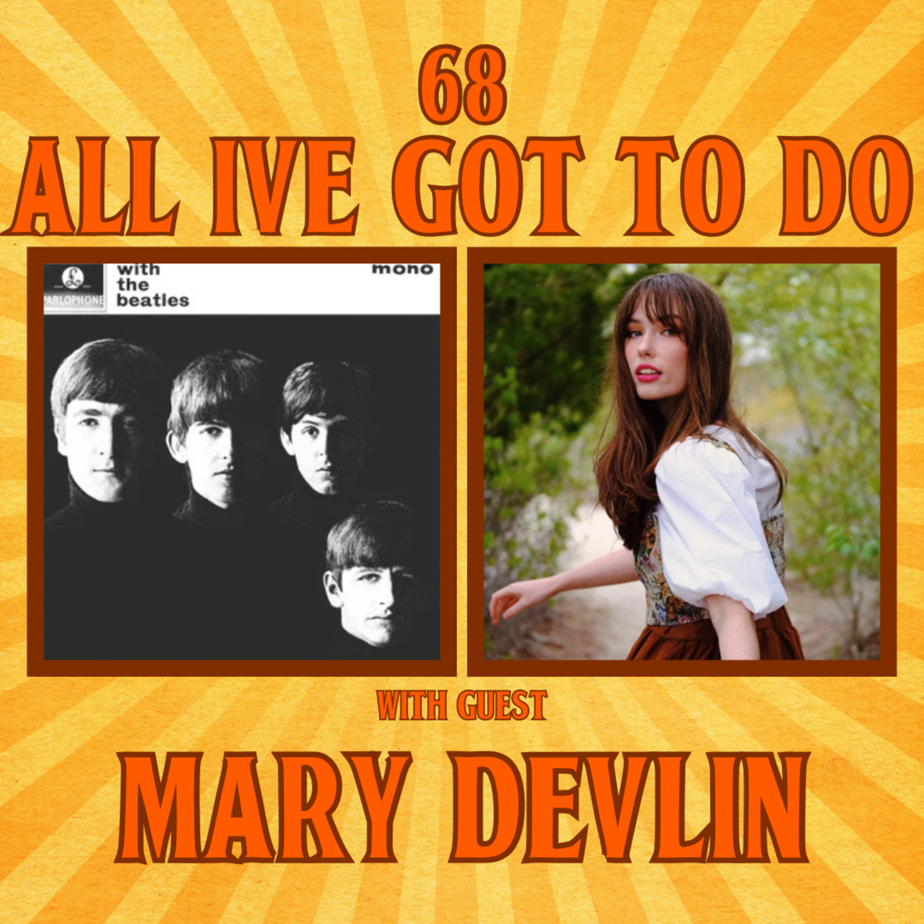 #68 - All I've Got To Do with Mary Devlin (aka @beatledirt)