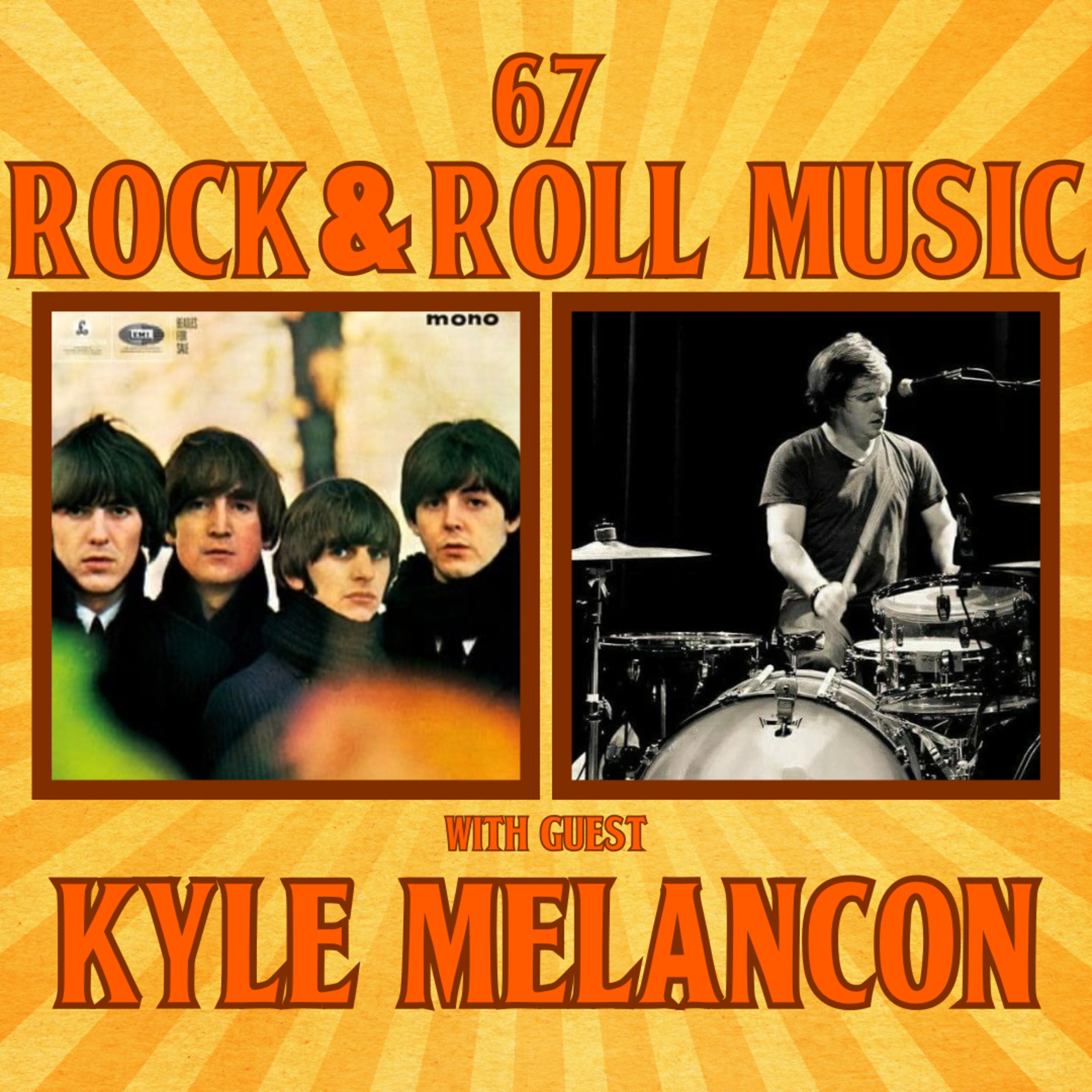 #67 - Rock and Roll Music with Kyle Melancon