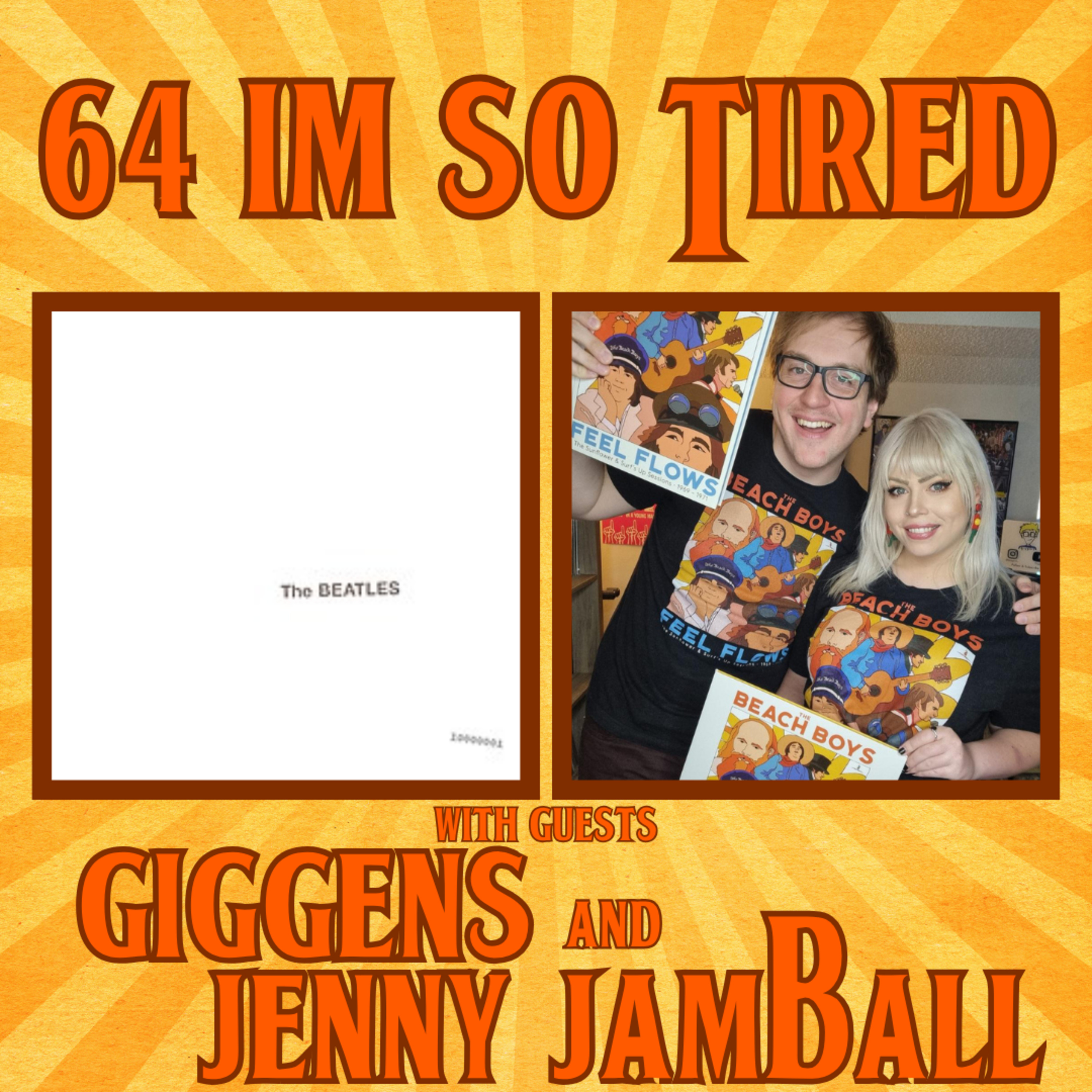 #64 - I'm So Tired with Giggens & Jenny Jamball