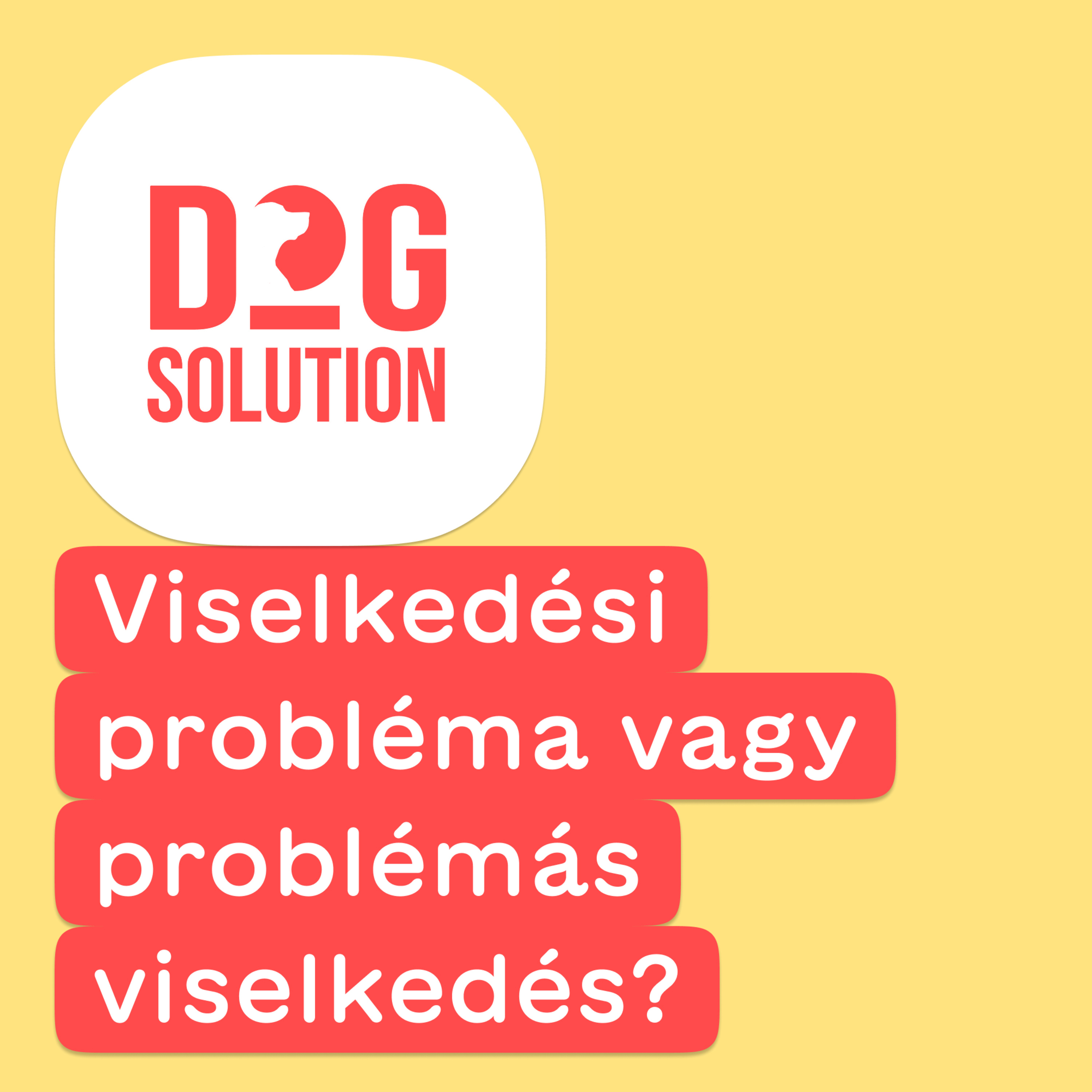 Dog Solution #11 - Viselkedési probléma vagy problémás viselkedés? episode artwork