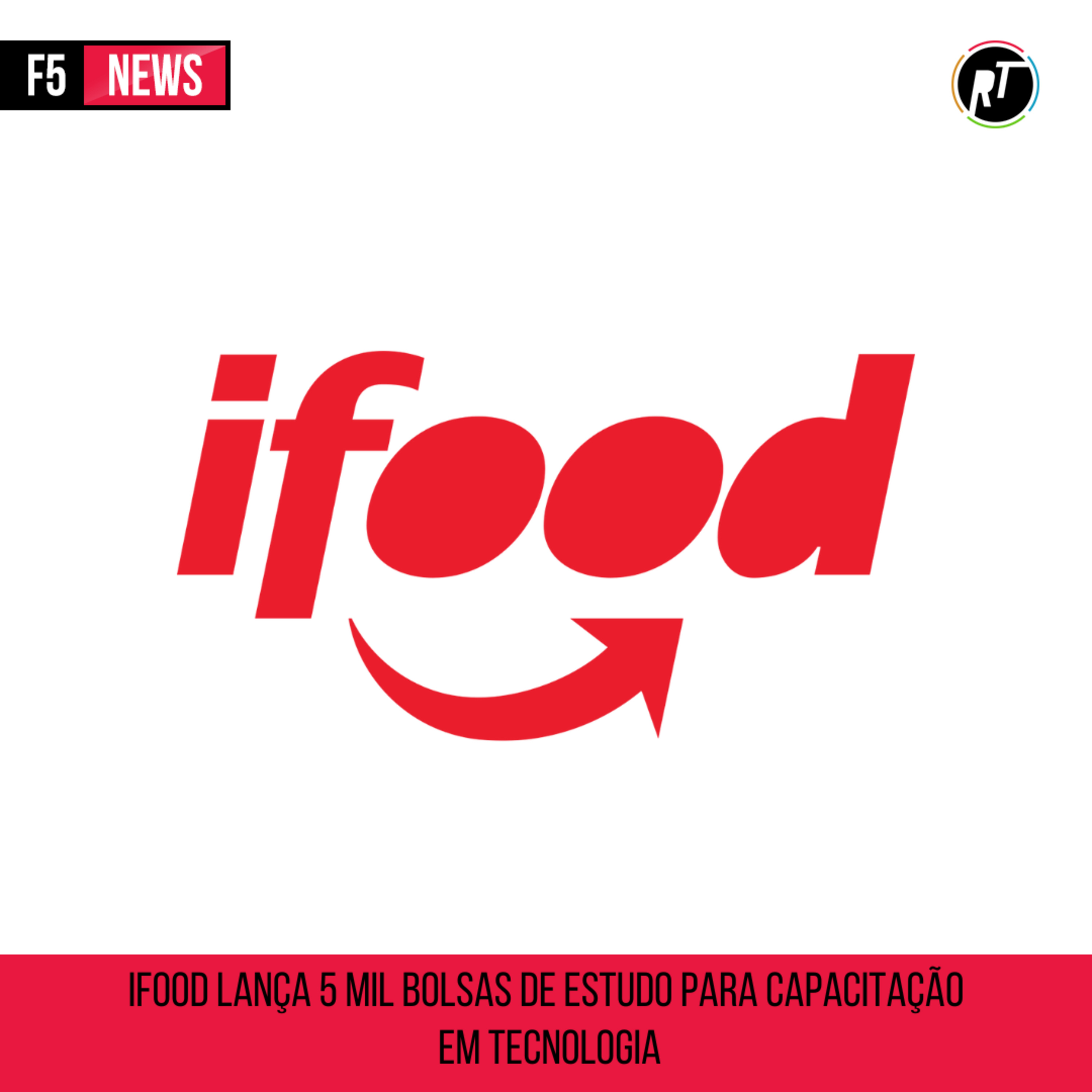 iFood lança 5 mil bolsas de estudo para capacitação em tecnologia episode artwork