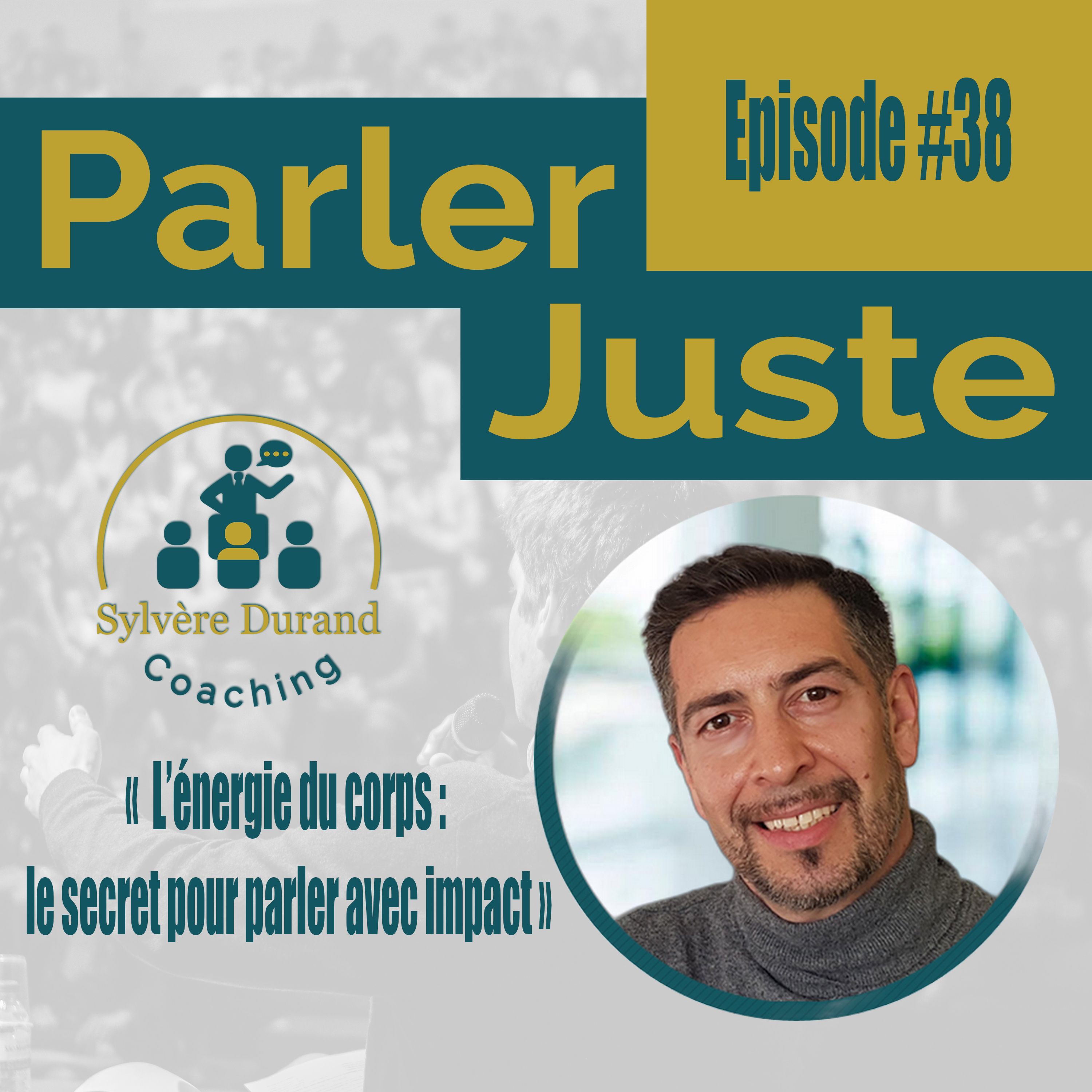 #38 - L’énergie du corps : le secret pour parler avec impact