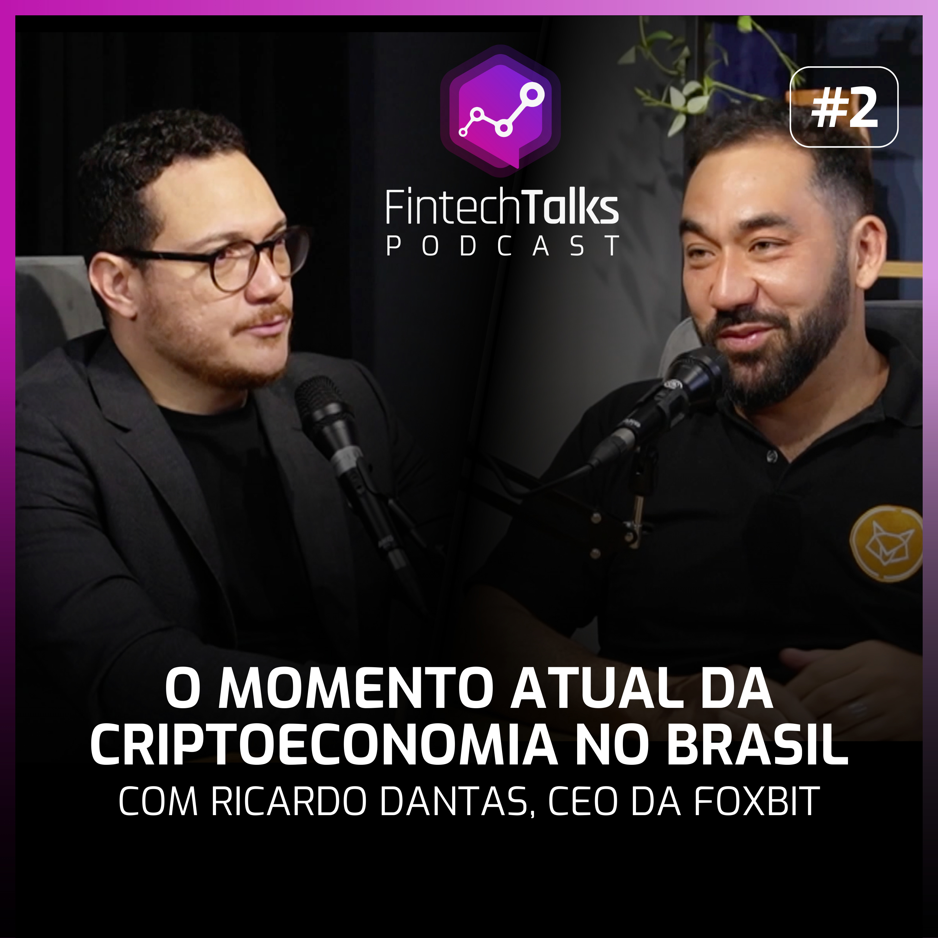Fintech Talks Podcast #2 - O momento atual da criptoeconomia no Brasil episode artwork
