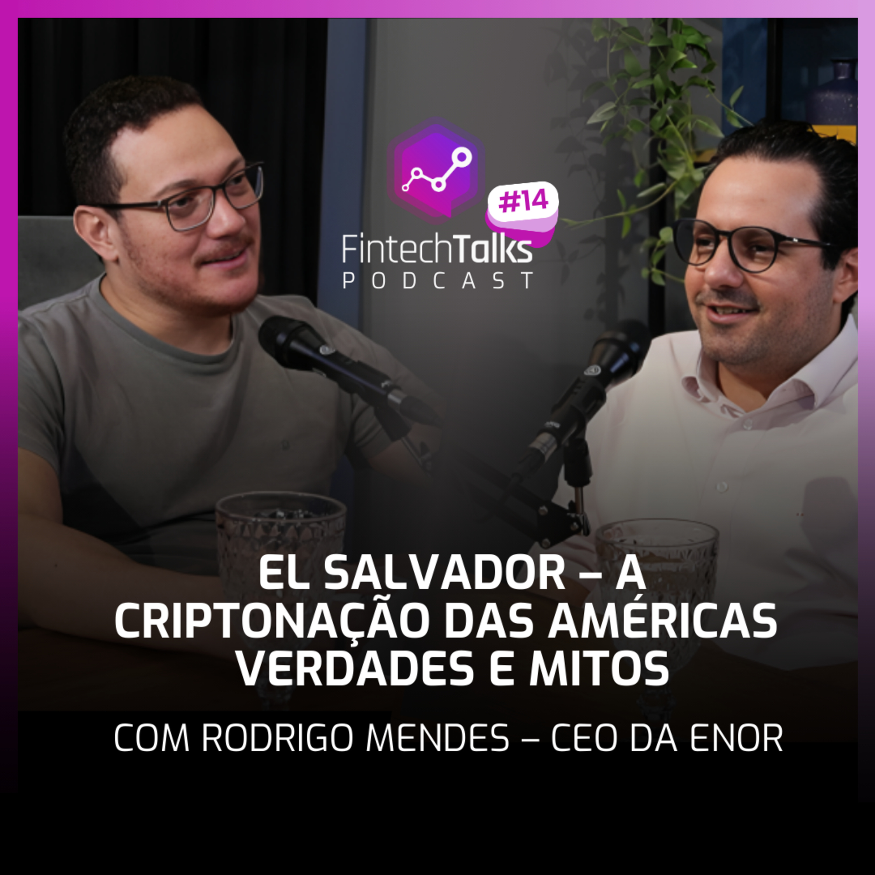 Fintech Talks Podcast #14 - El - Salvador - A Criptonação das Américas | Verdades e Mitos episode artwork