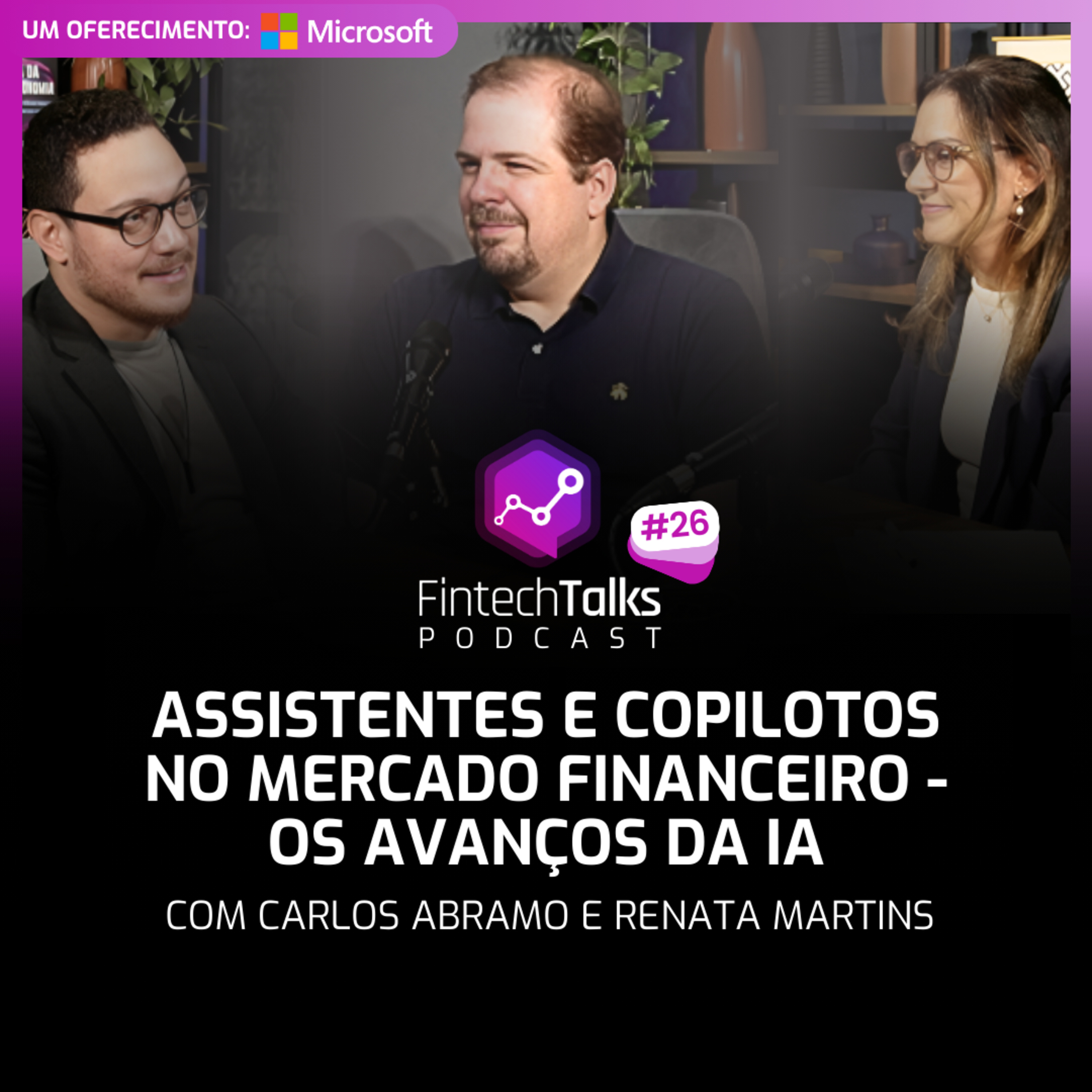Fintech Talks Podcast #26 - Assistentes e Copilotos no Mercado Financeiro: Os Avanços da IA episode artwork