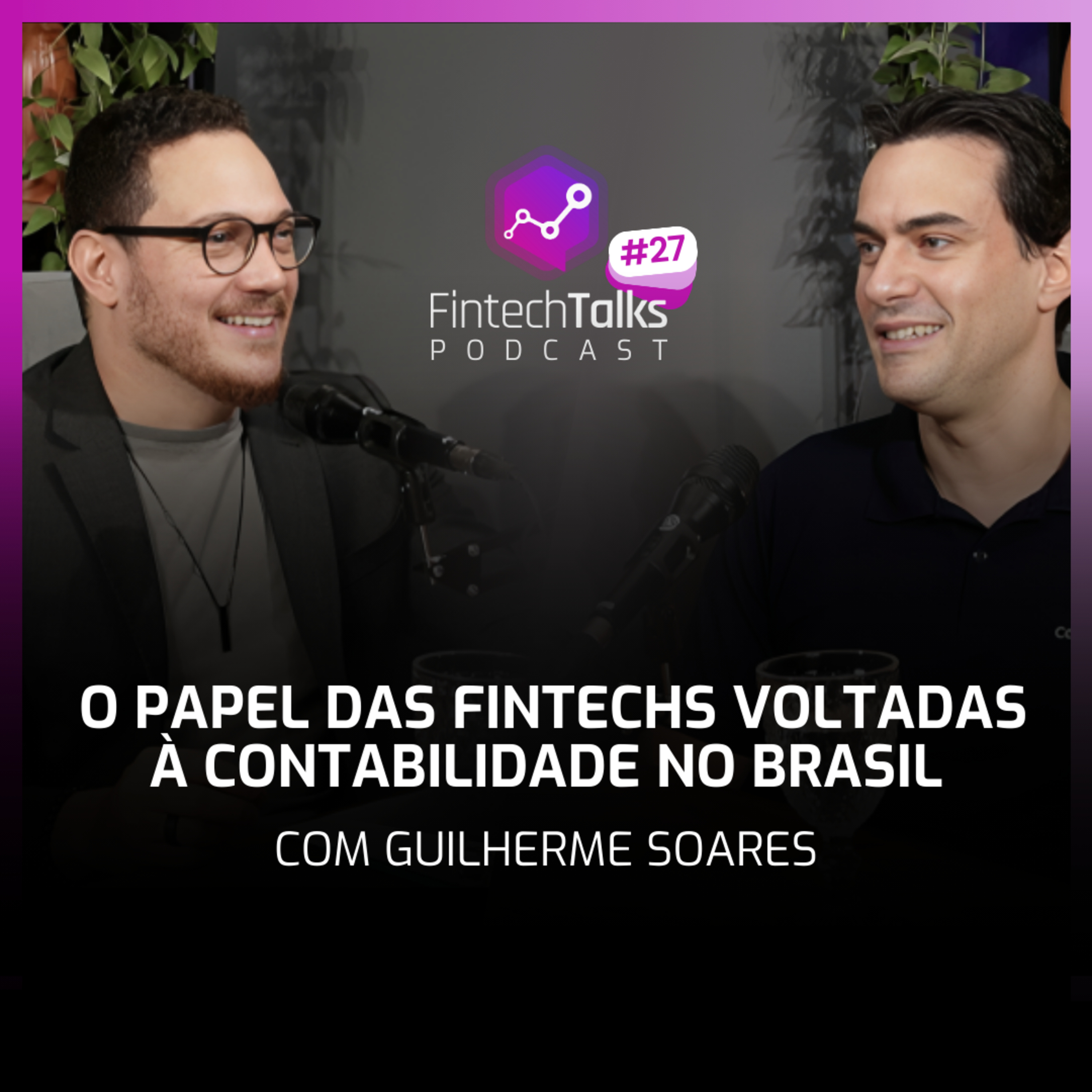 Fintech Talks Podcast #27 - O papel das fintechs voltadas à contabilidade no Brasil episode artwork