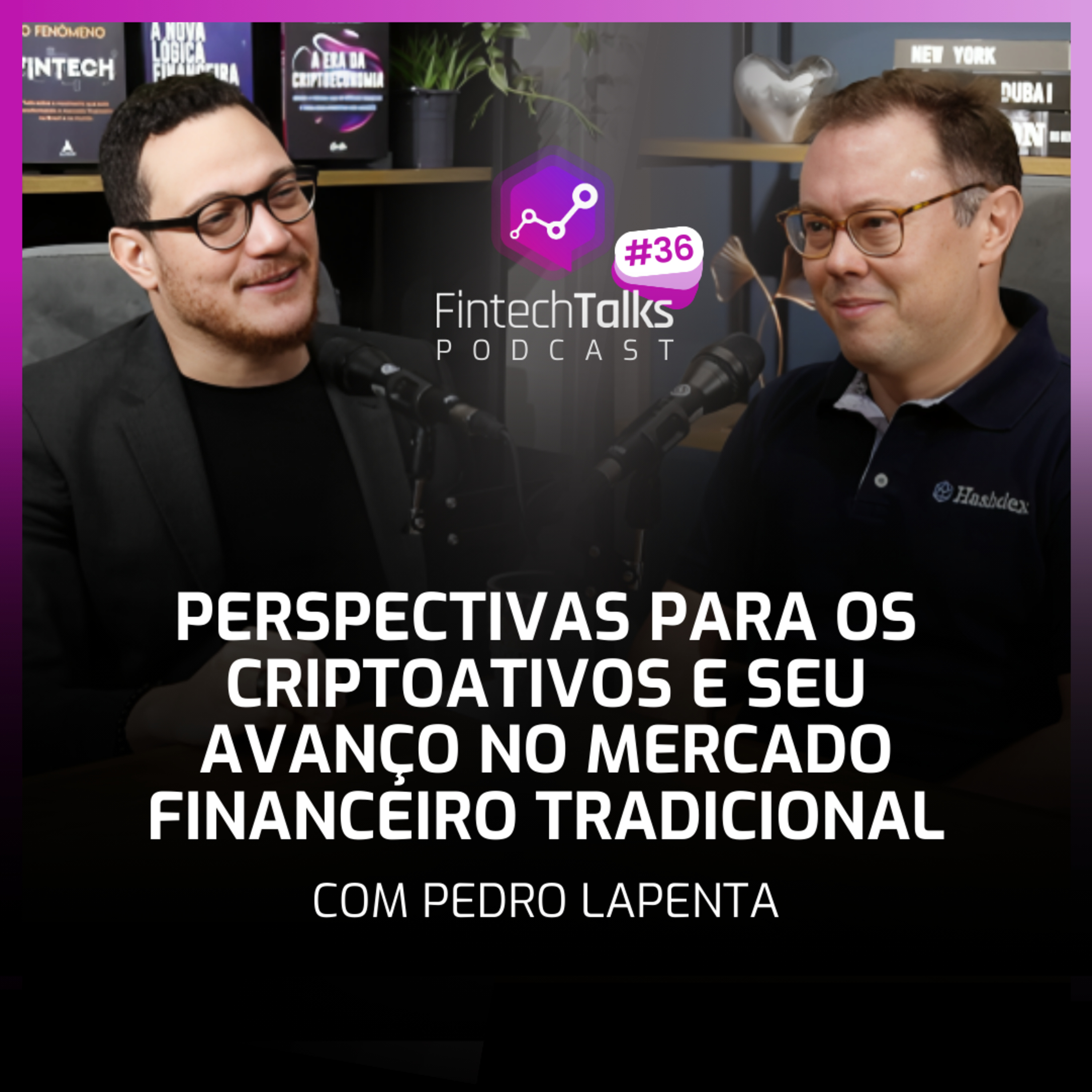 Fintech Talks Podcast #36 - Perspectivas para os criptoativos e seu avanço no mercado financeiro episode artwork