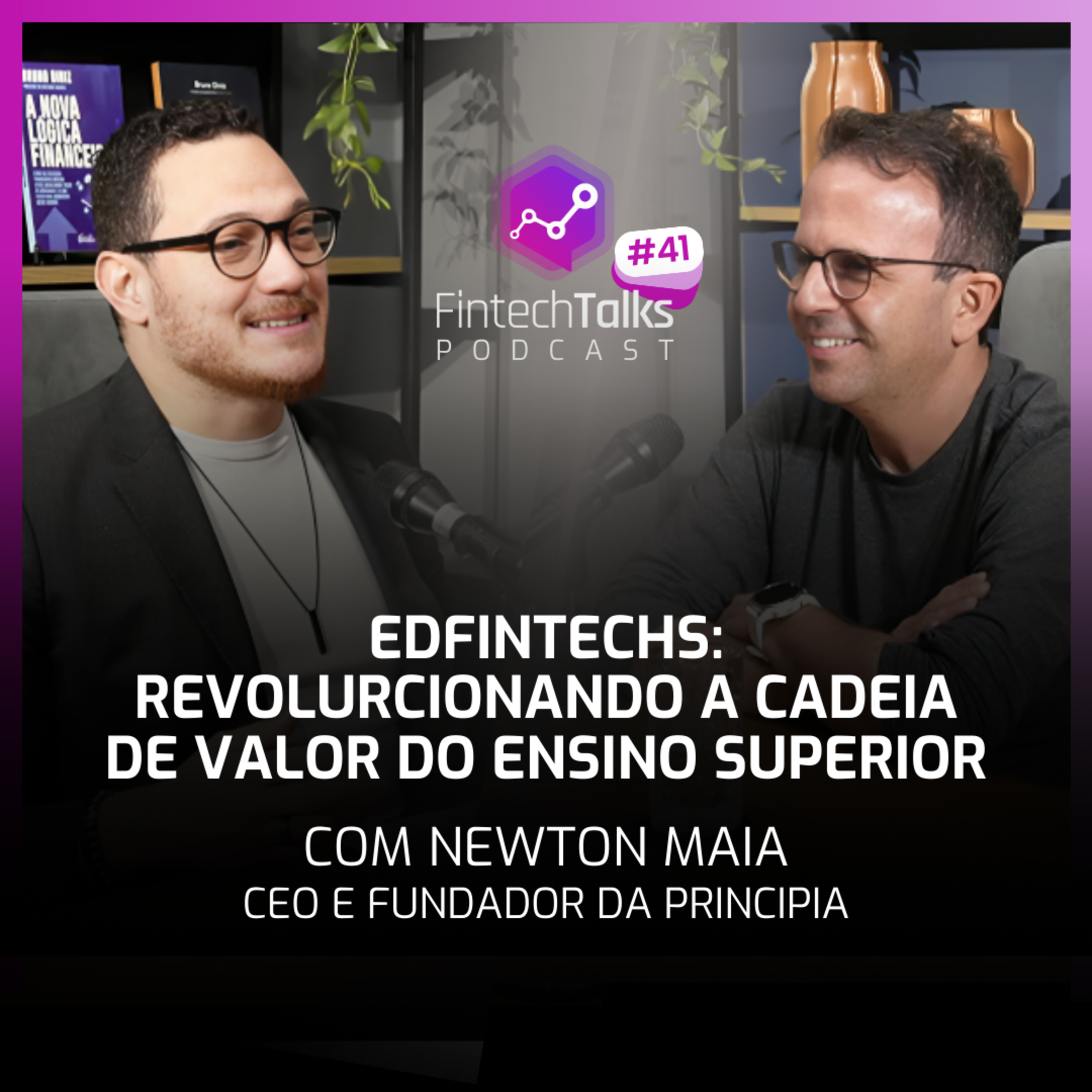Fintech Talks Podcast #41 - Edfintechs: Revolucionando a cadeia de valor do ensino superior episode artwork