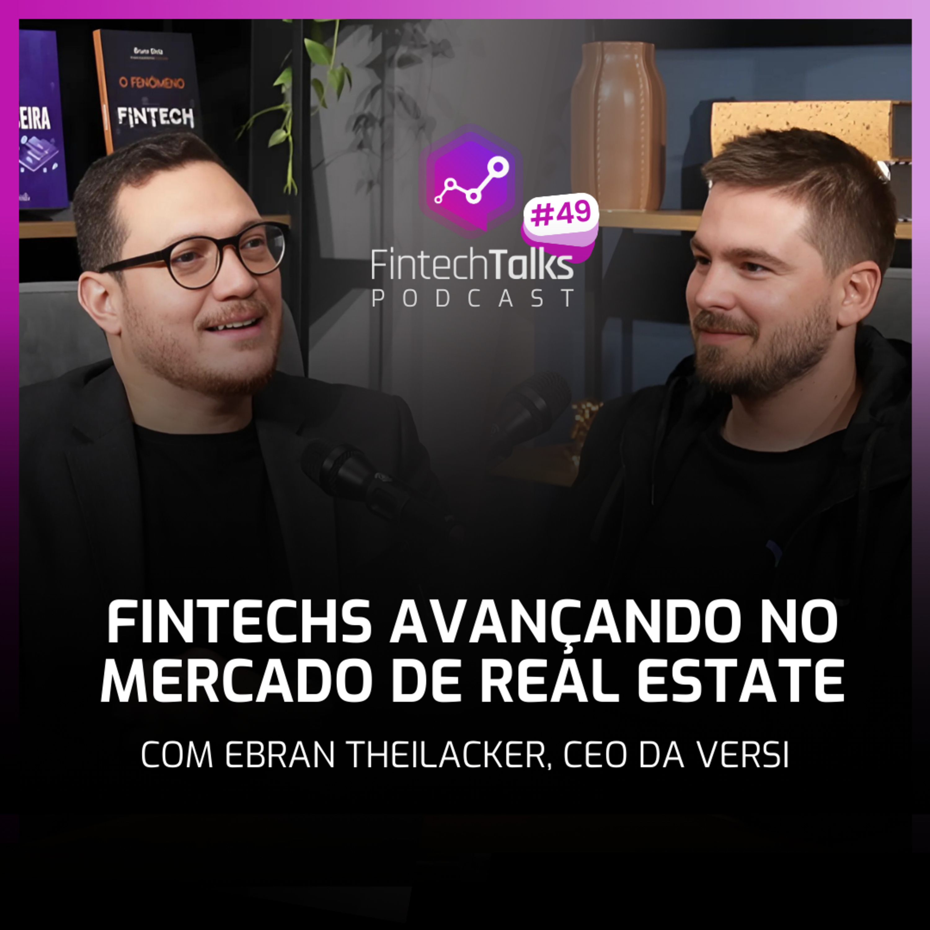 Fintech Talks Podcast #49 - Fintechs avançando no mercado de Real Estate episode artwork