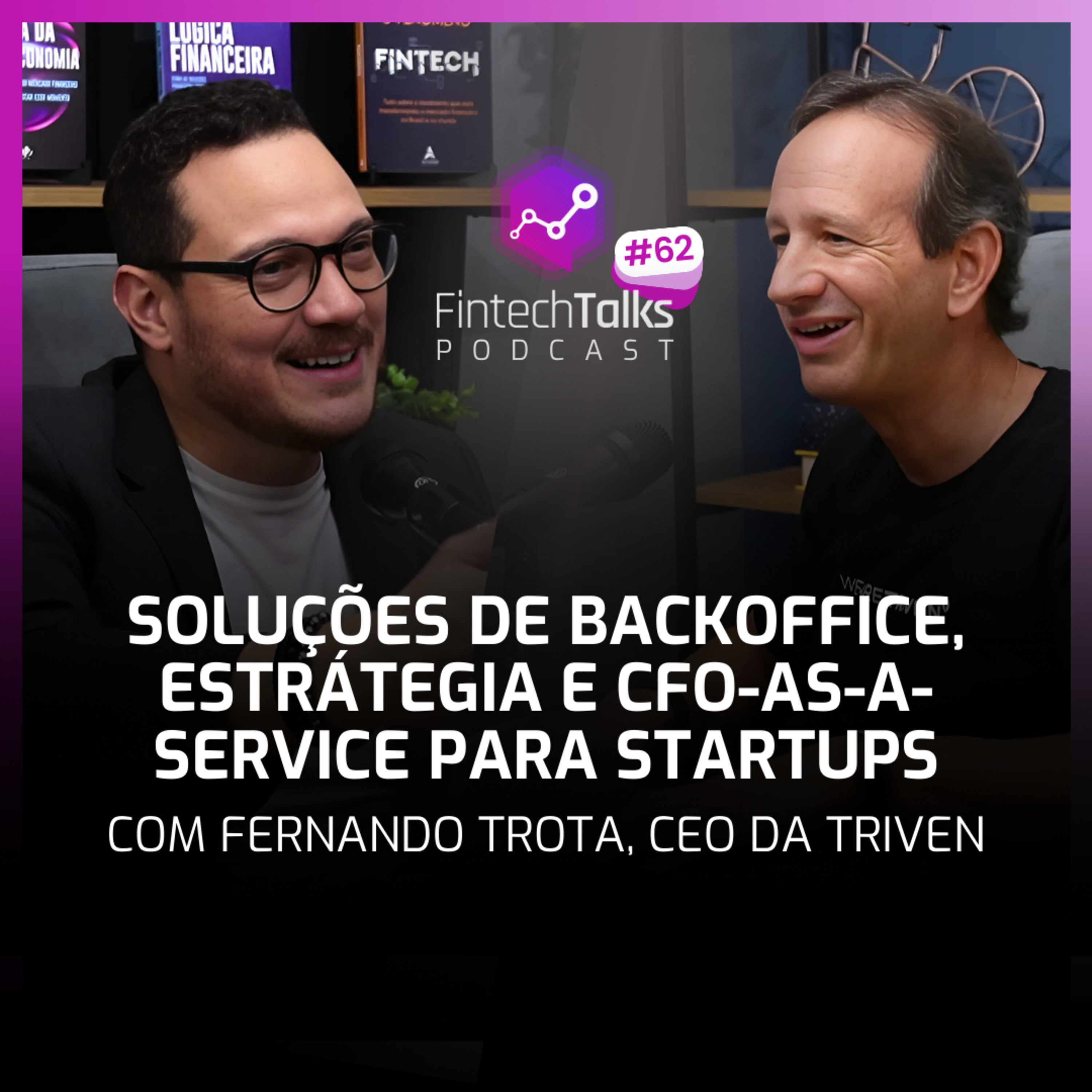 Fintech Talks Podcast #62 - Soluções de Backoffice, Estrátegia e CFO-as-a-Service para Startups episode artwork