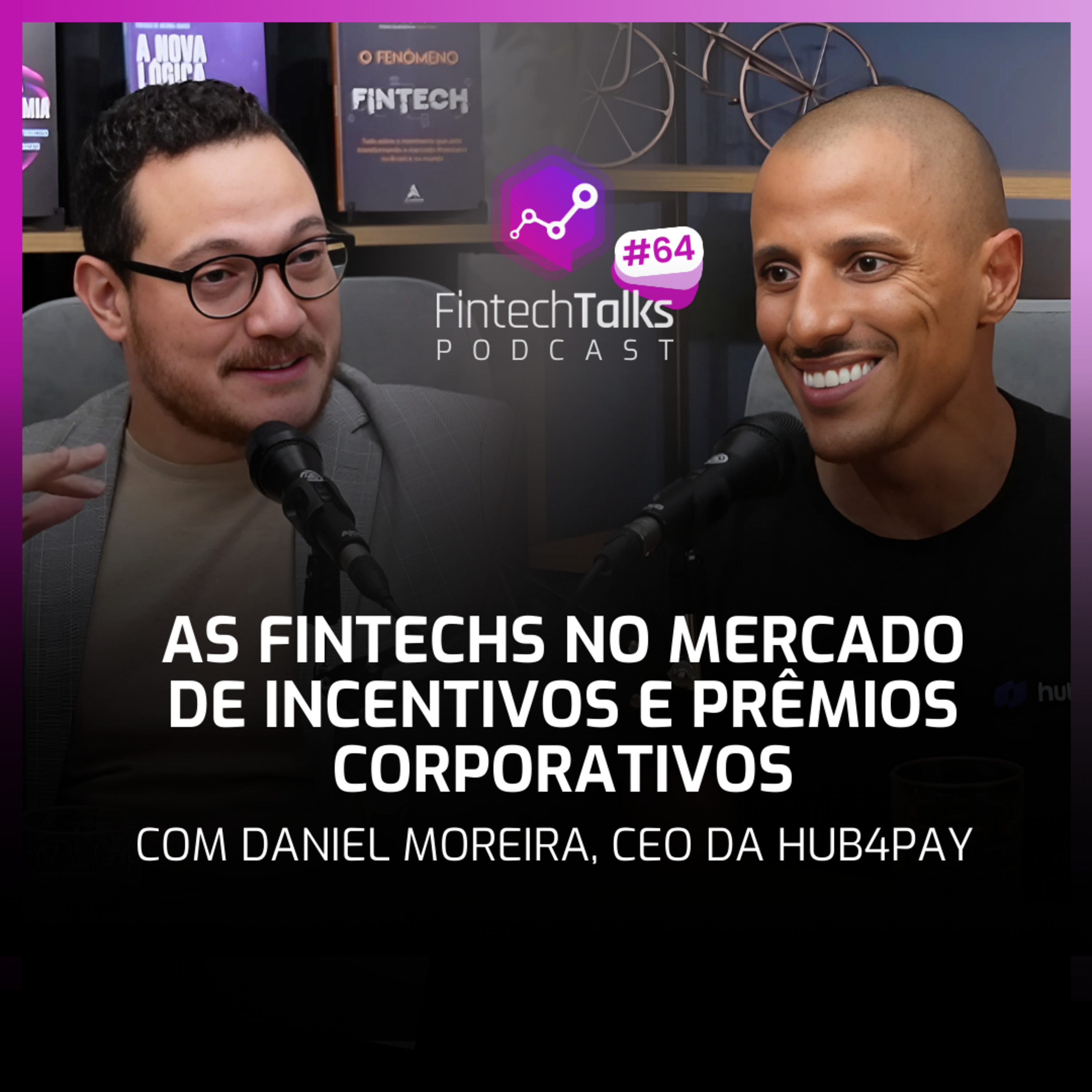 Fintech Talks Podcast #64 - As Fintechs no Mercado de Incentivos e Prêmios Corporativos episode artwork