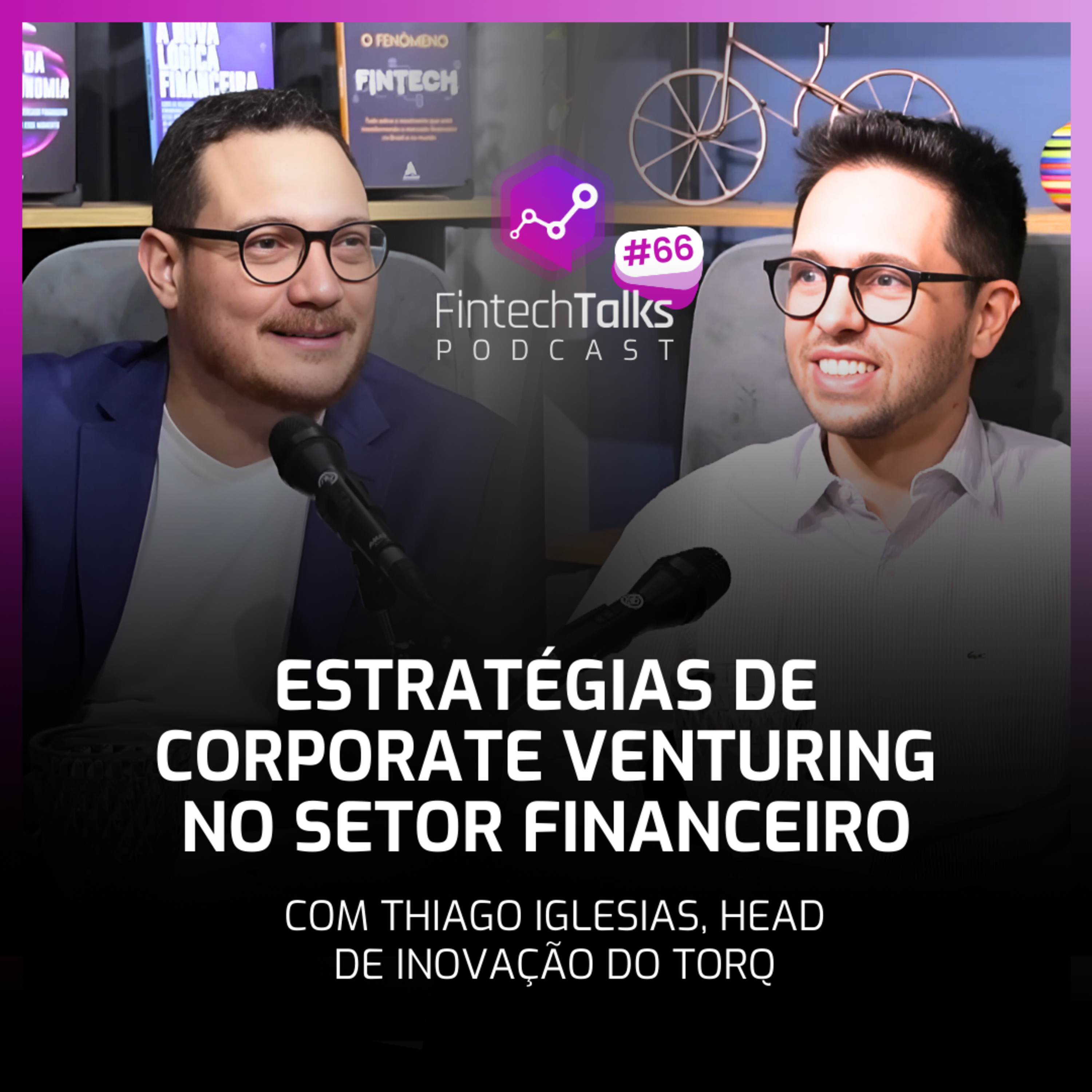Fintech Talks Podcast #66 - Estratégias de Corporate Venturing no setor financeiro episode artwork
