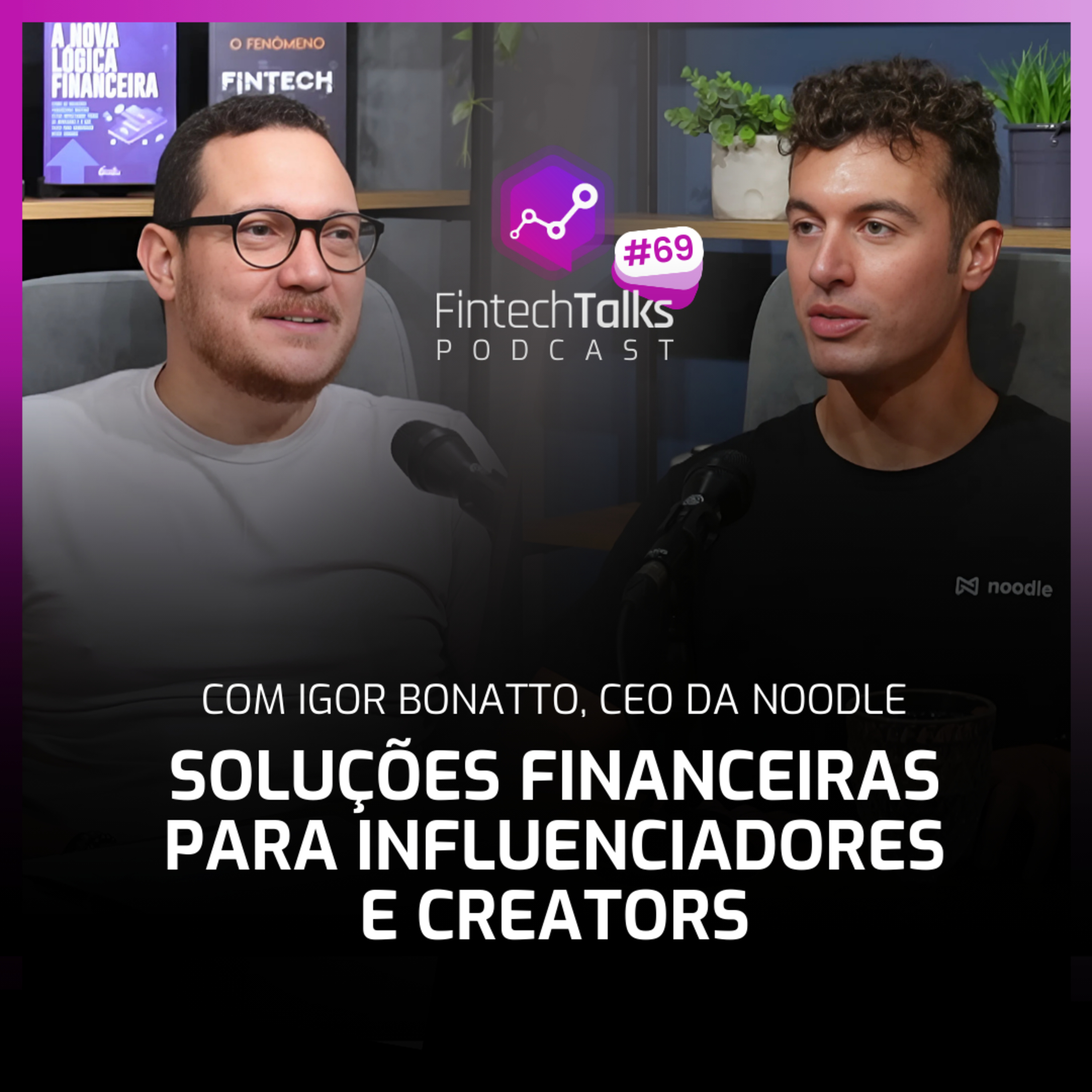 Fintech Talks Podcast #69 - Soluções Financeiras para Influenciadores e Creators episode artwork