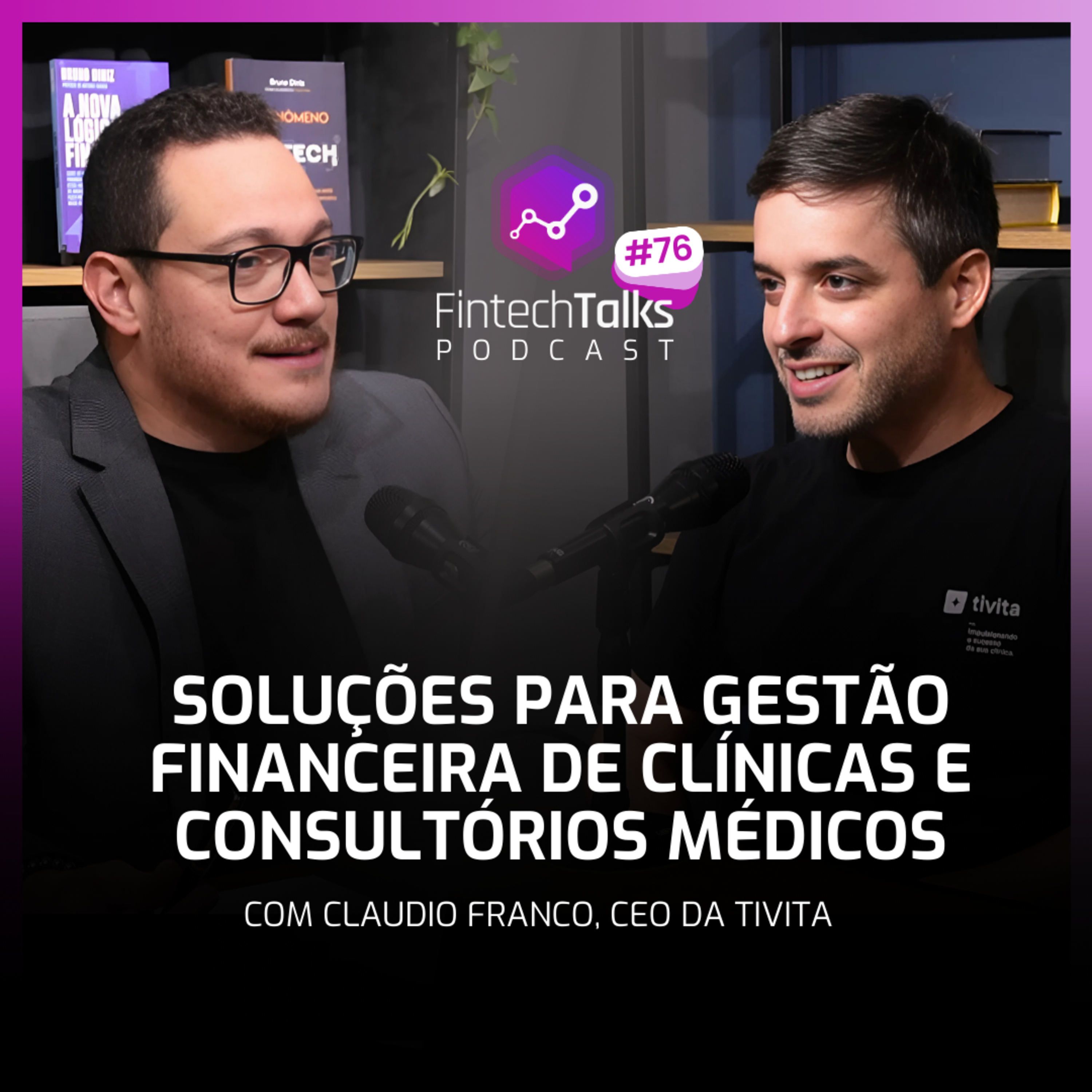 Fintech Talks Podcast #76 - Soluções Para Gestão Financeira de Clínicas e Consultórios Médicos episode artwork