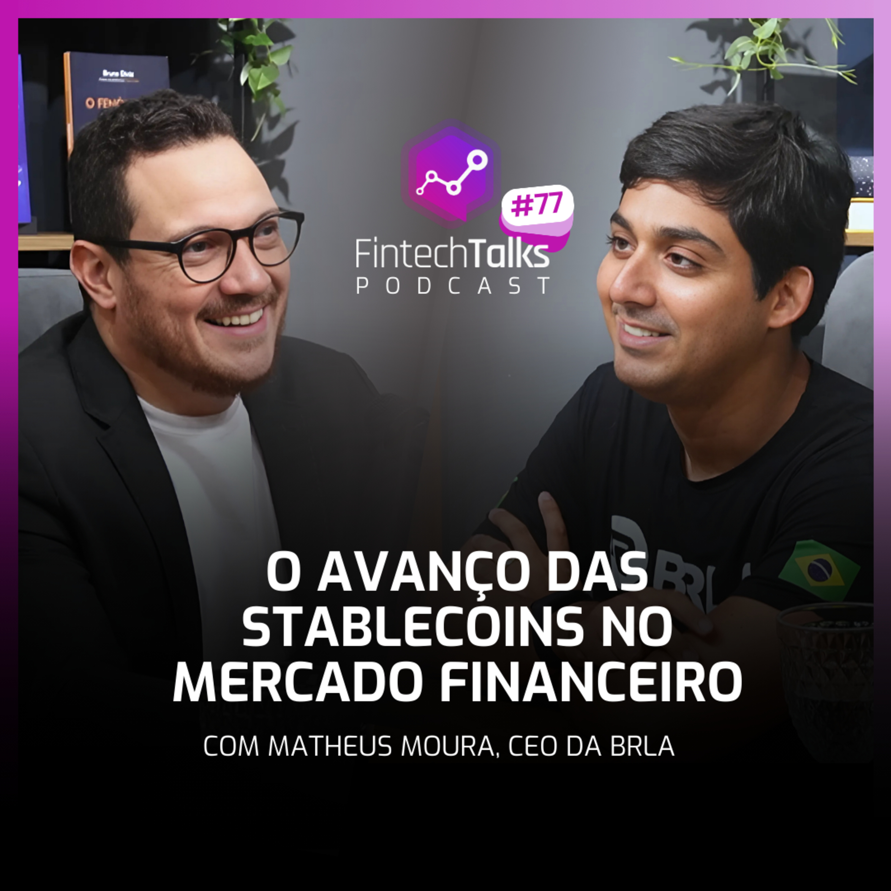Fintech Talks Podcast #77 - O Avanço das Stablecoins no Mercado Financeiro episode artwork
