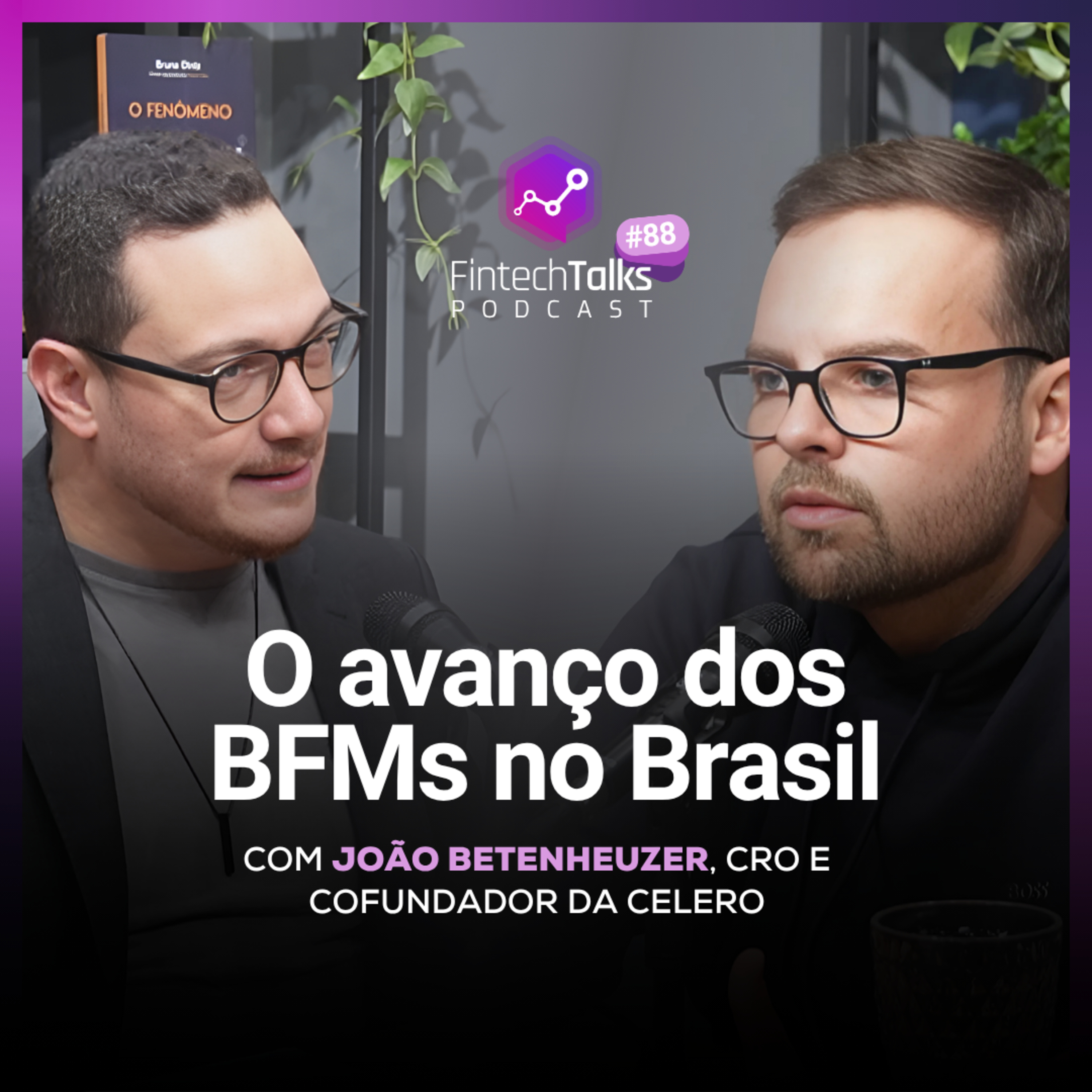 Fintech Talks Podcast #88 - O avanço dos BFMs no Brasil episode artwork