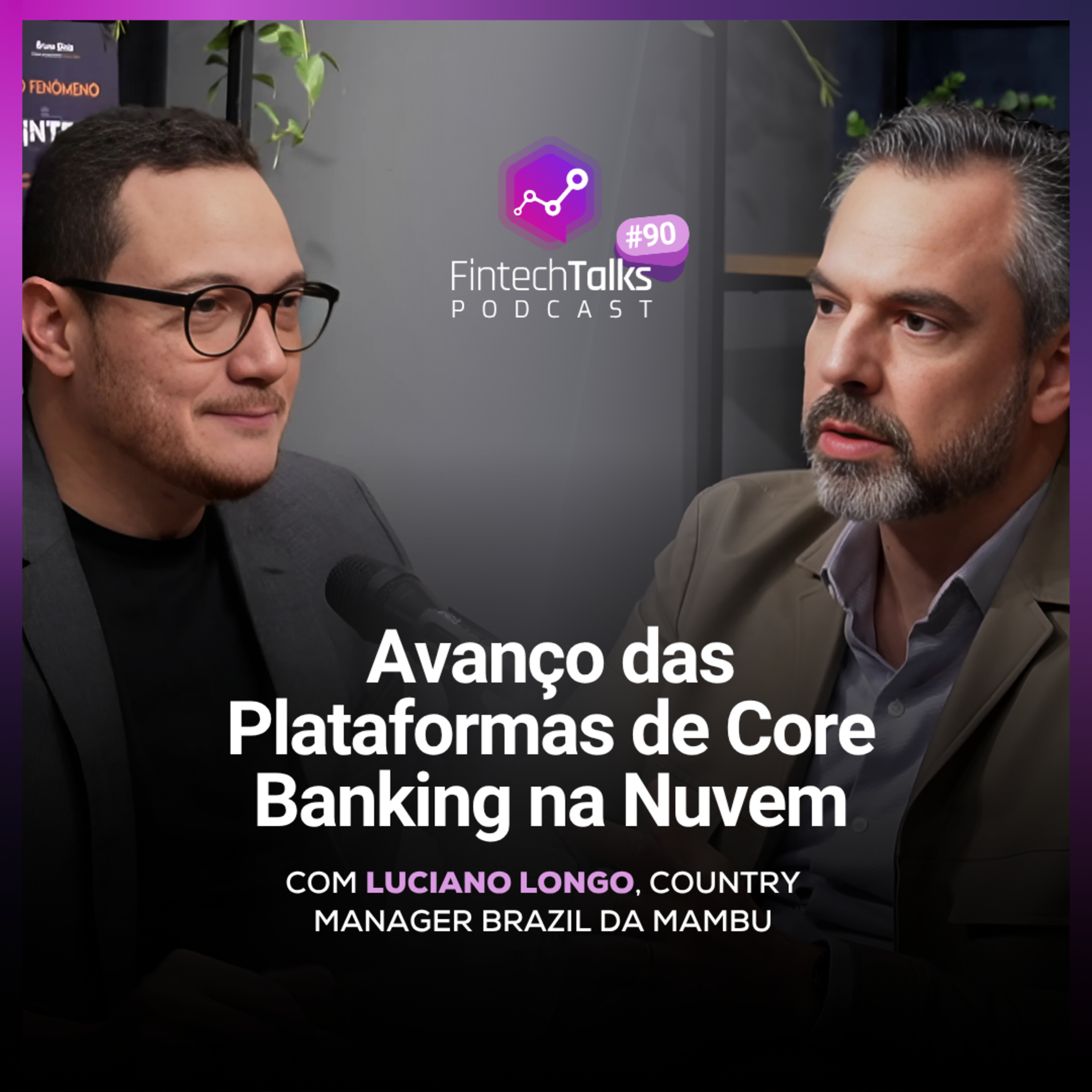 Fintech Talks #90 - O Avanço das Plataformas de Core Banking na Nuvem episode artwork