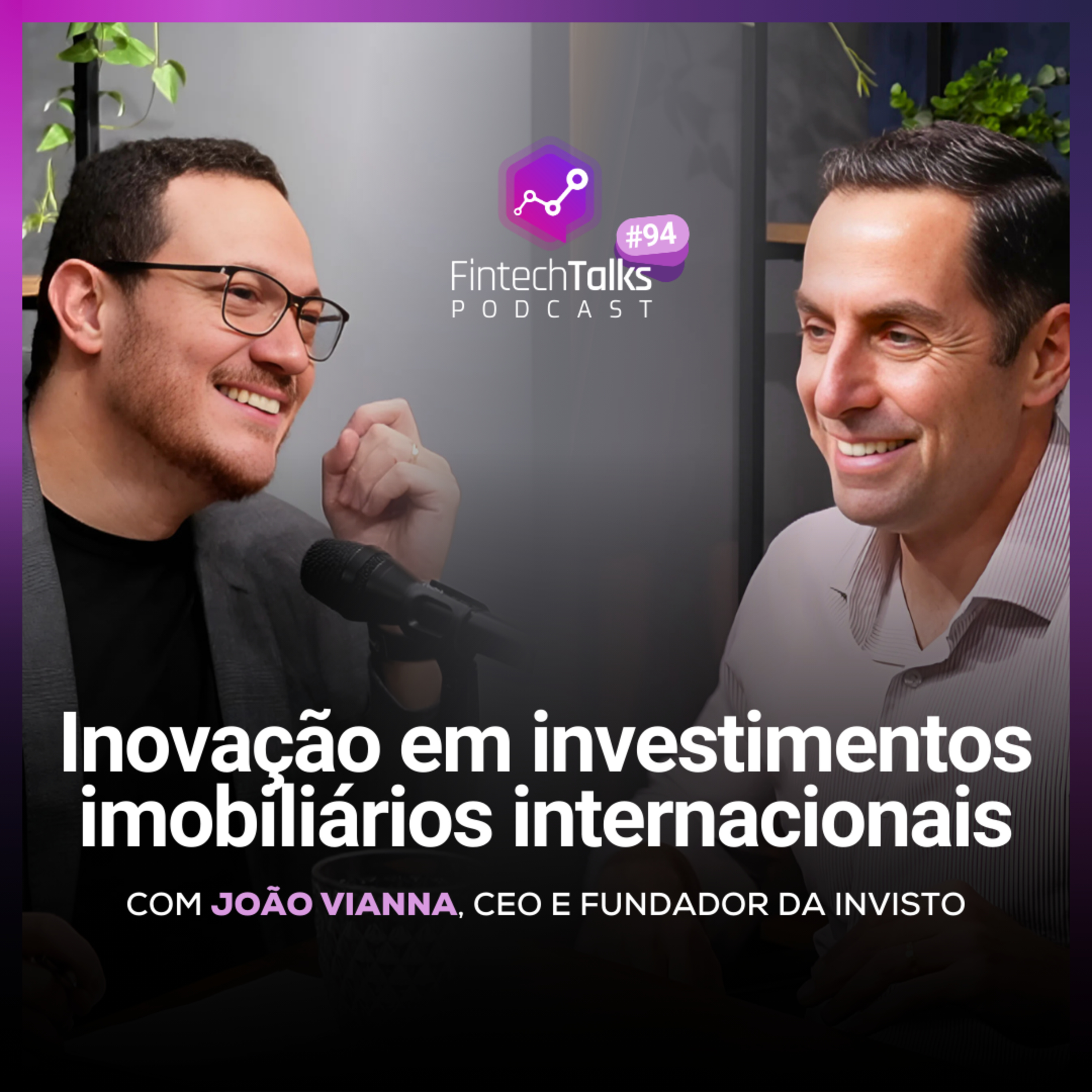 Fintech Talks Podcast #94 - Inovação em investimentos imobiliários internacionais episode artwork
