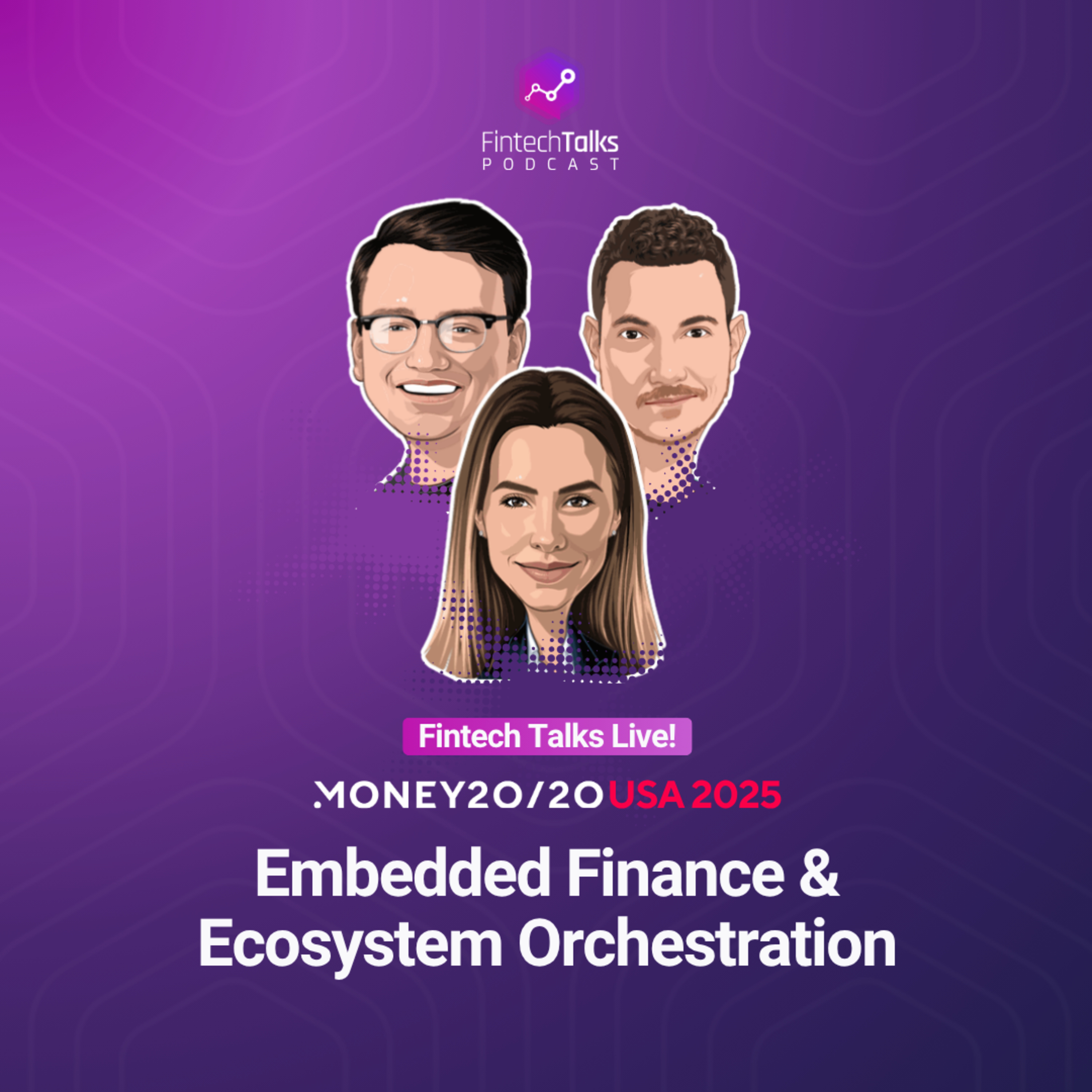 Fintech Talks Podcast–Live! (Money20/20 USA, Las Vegas) : Embedded Finance & Ecosystem Orchestration episode artwork