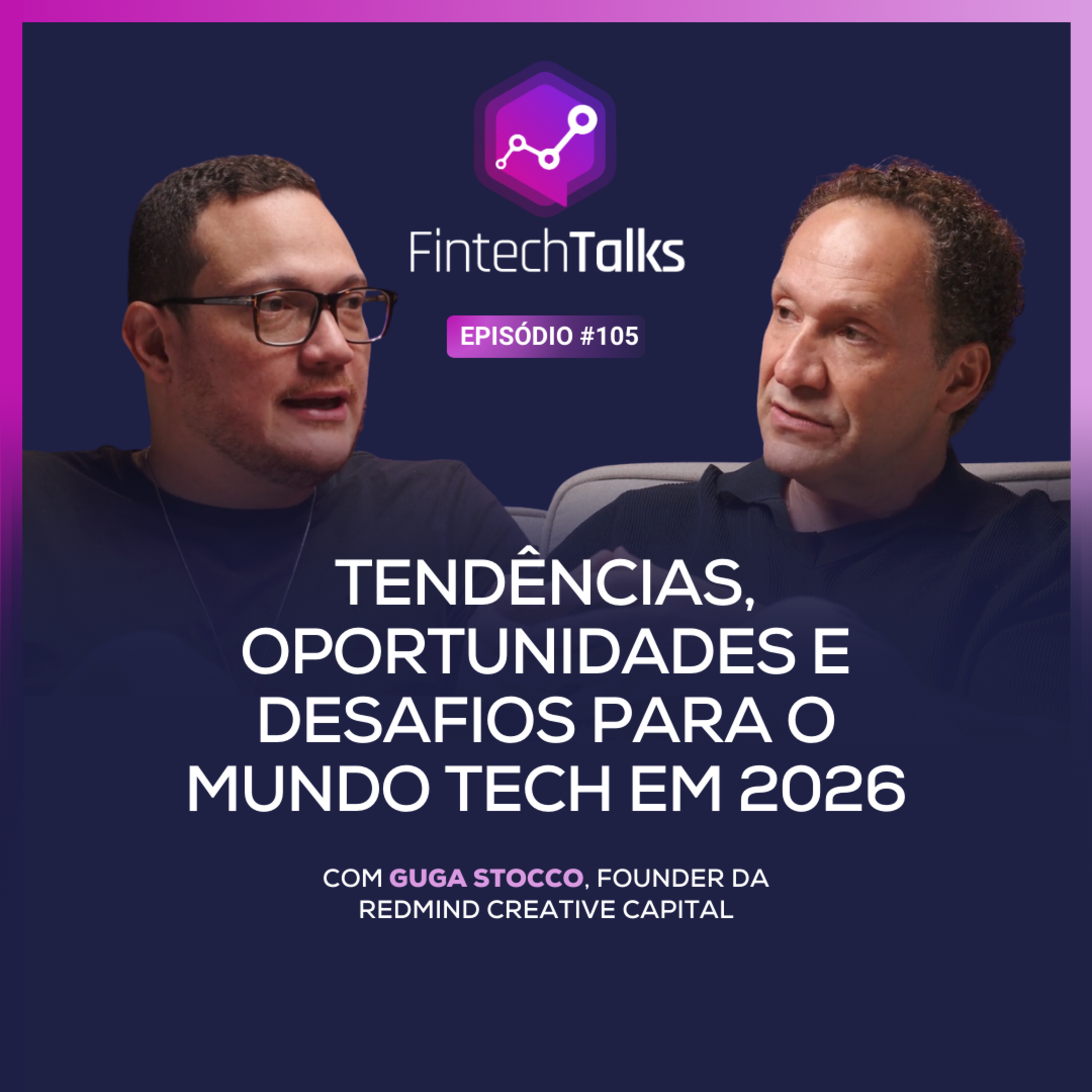 Fintech Talks #105 - Tendências, oportunidades e desafios para o mundo tech em 2026 [Guga Stocco/Redmind] episode artwork