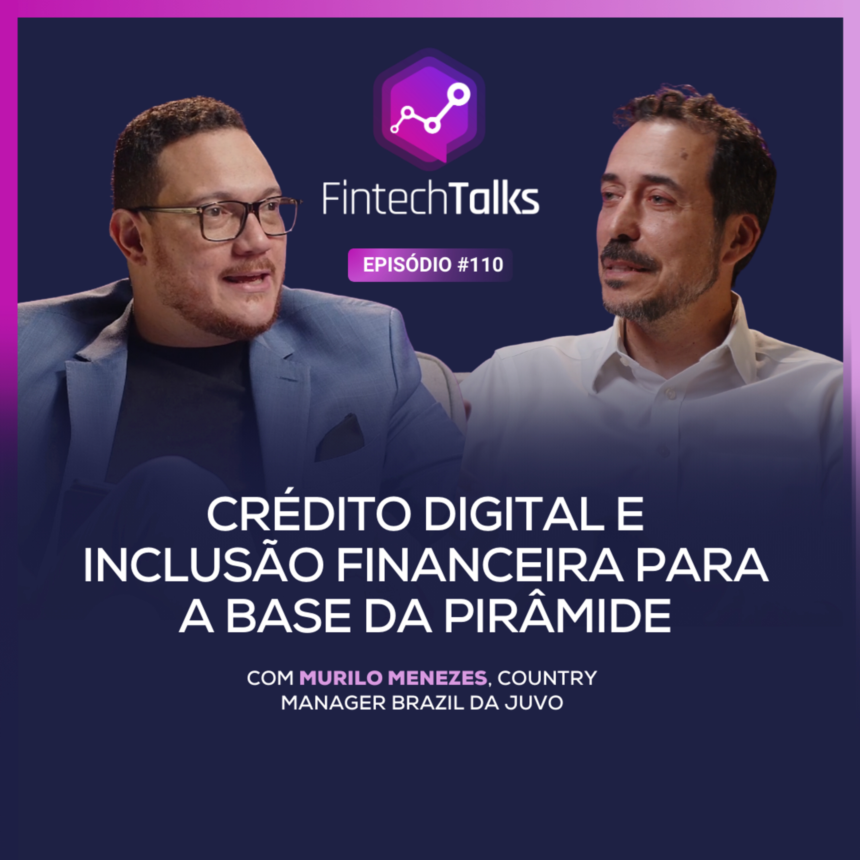 Fintech Talks #110 - Crédito digital e inclusão financeira para a base da pirâmide episode artwork