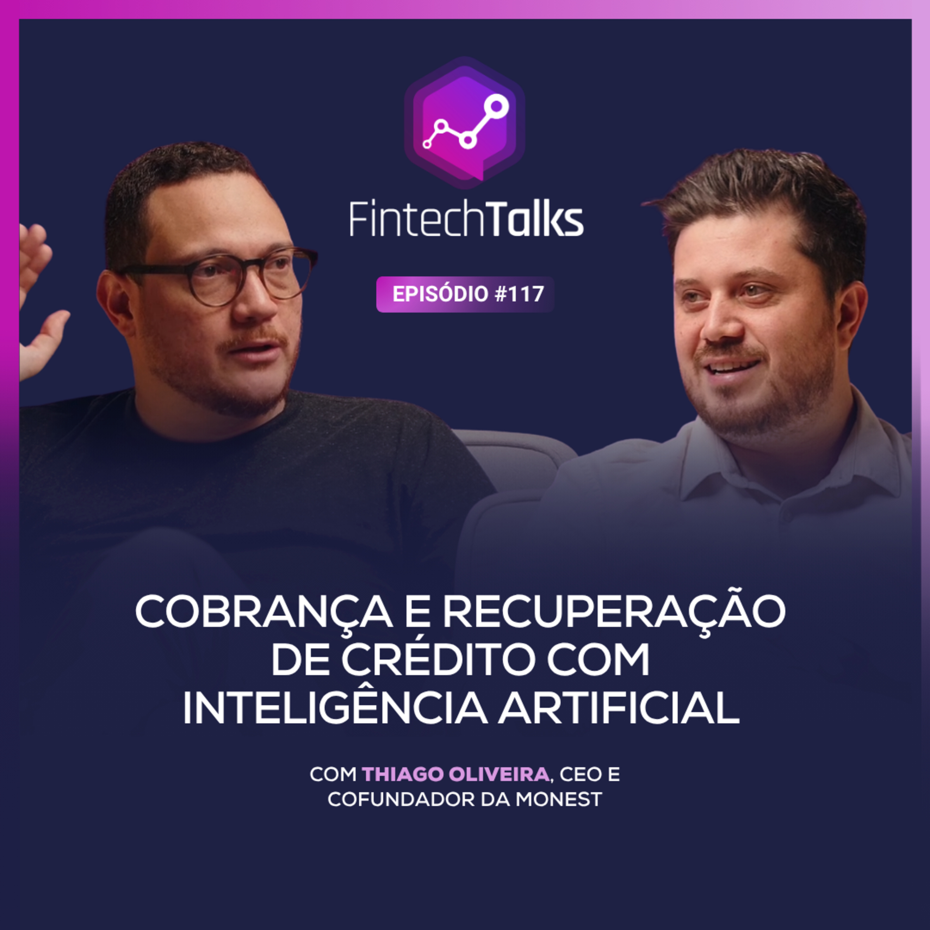 Fintech Talks #117 - Cobrança e Recuperação de Crédito com Inteligência  episode artwork