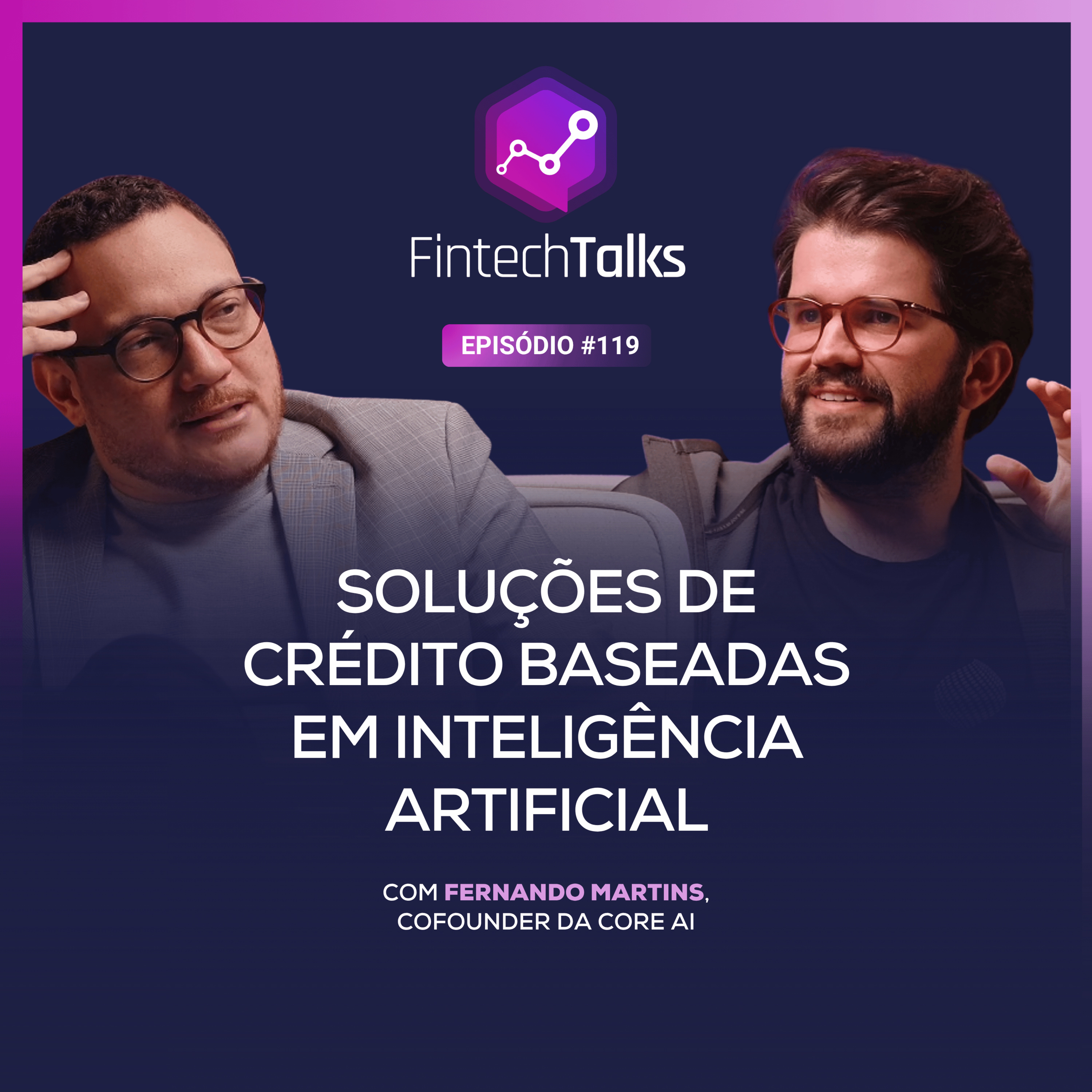 Fintech Talks #119 - Soluções de Crédito Baseadas em Inteligência Artificial episode artwork