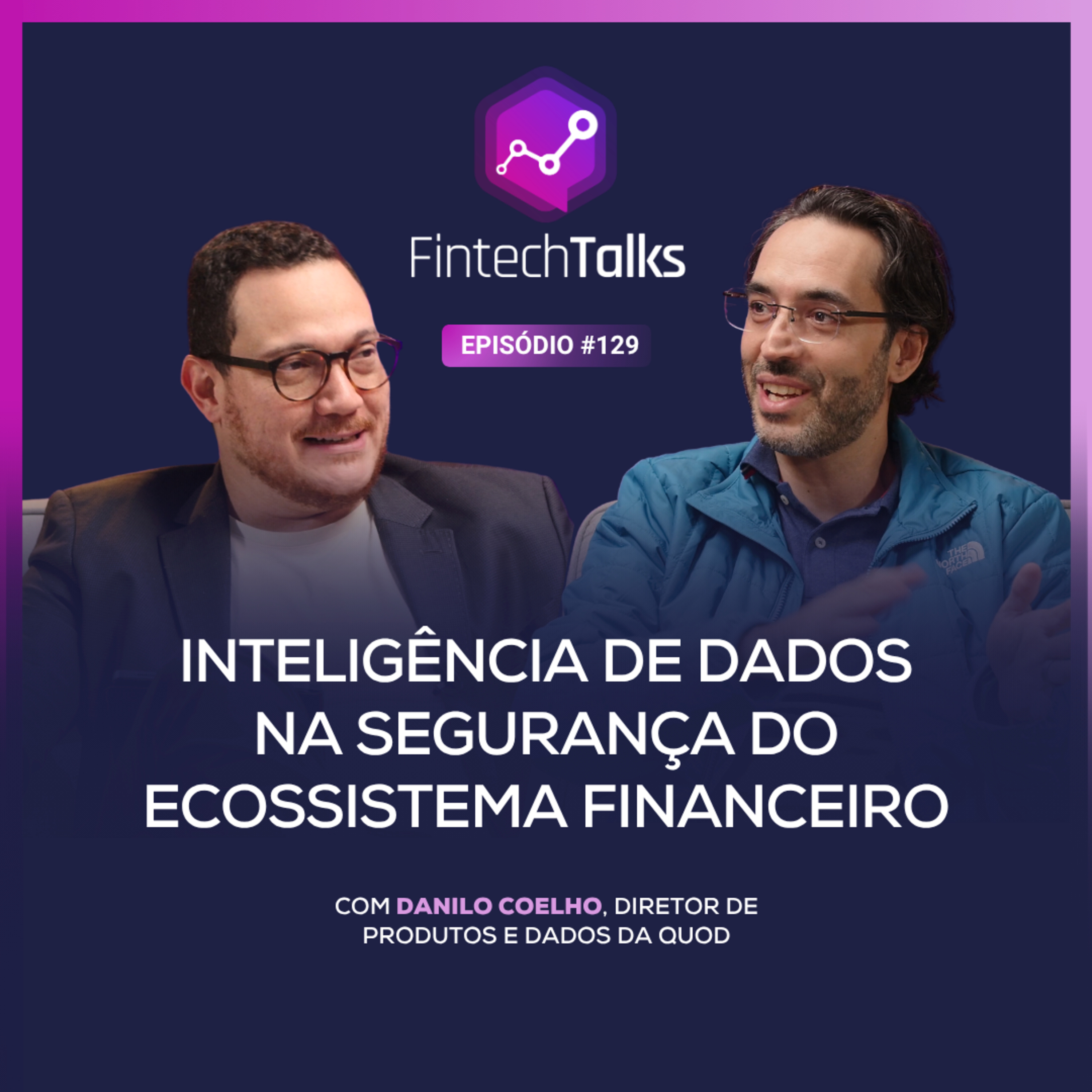 Fintech Talks #129 - Inteligência de dados na segurança do ecossistema financeiro [Danilo Coelho] episode artwork