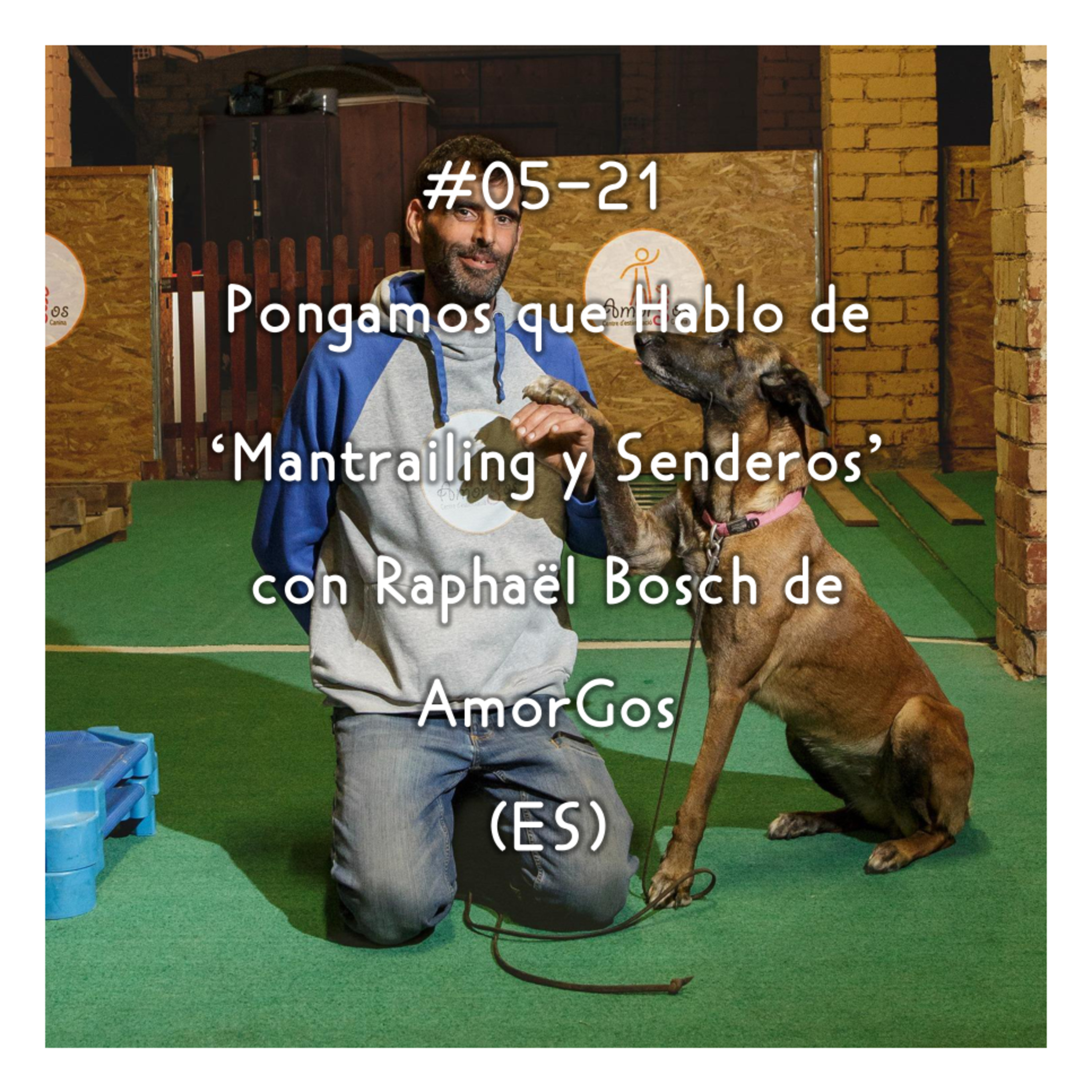#05-21 - Pongamos que Hablo de 'Mantrailing y Senderos' con Raphaël Bosch de AmorGos (ES) episode artwork