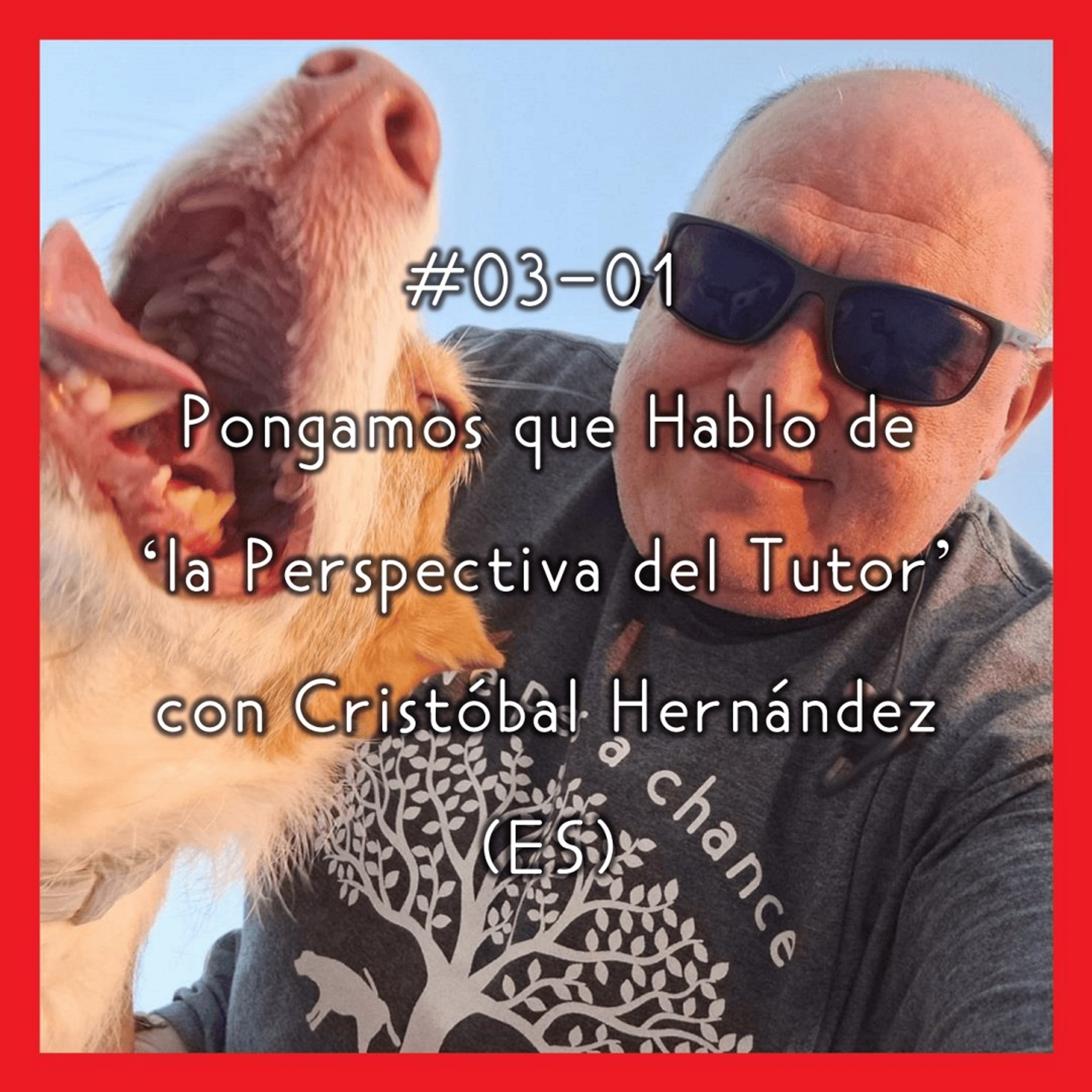 #03-01 - Pongamos que Hablo de 'la Perspectiva del Tutor' con Cristóbal Hernández, el cuidador de Yak (ES)