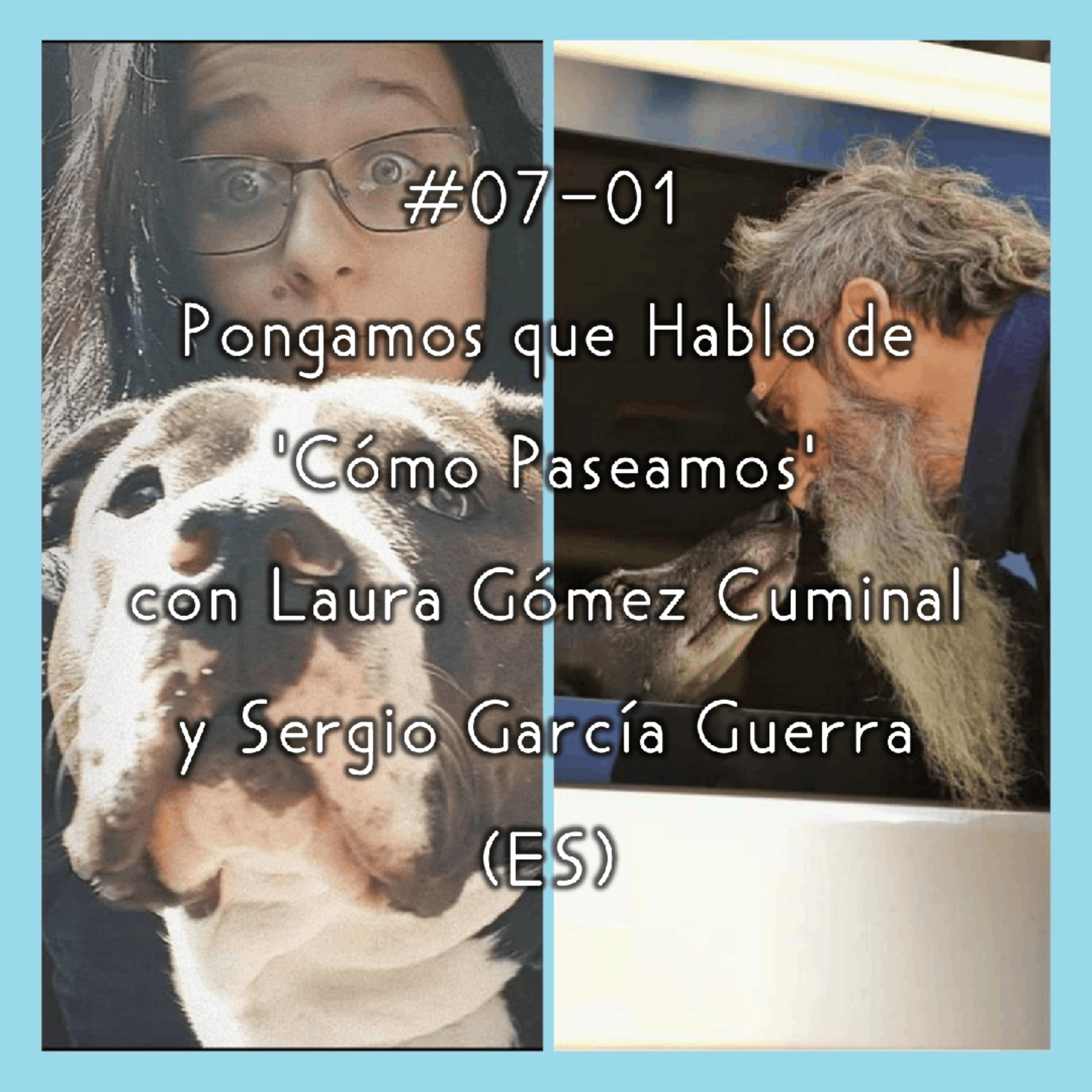 #07-01 - Pongamos que Hablo de 'Cómo Paseamos' con Laura Gómez Cuminal y Sergio García Guerra (ES) episode artwork