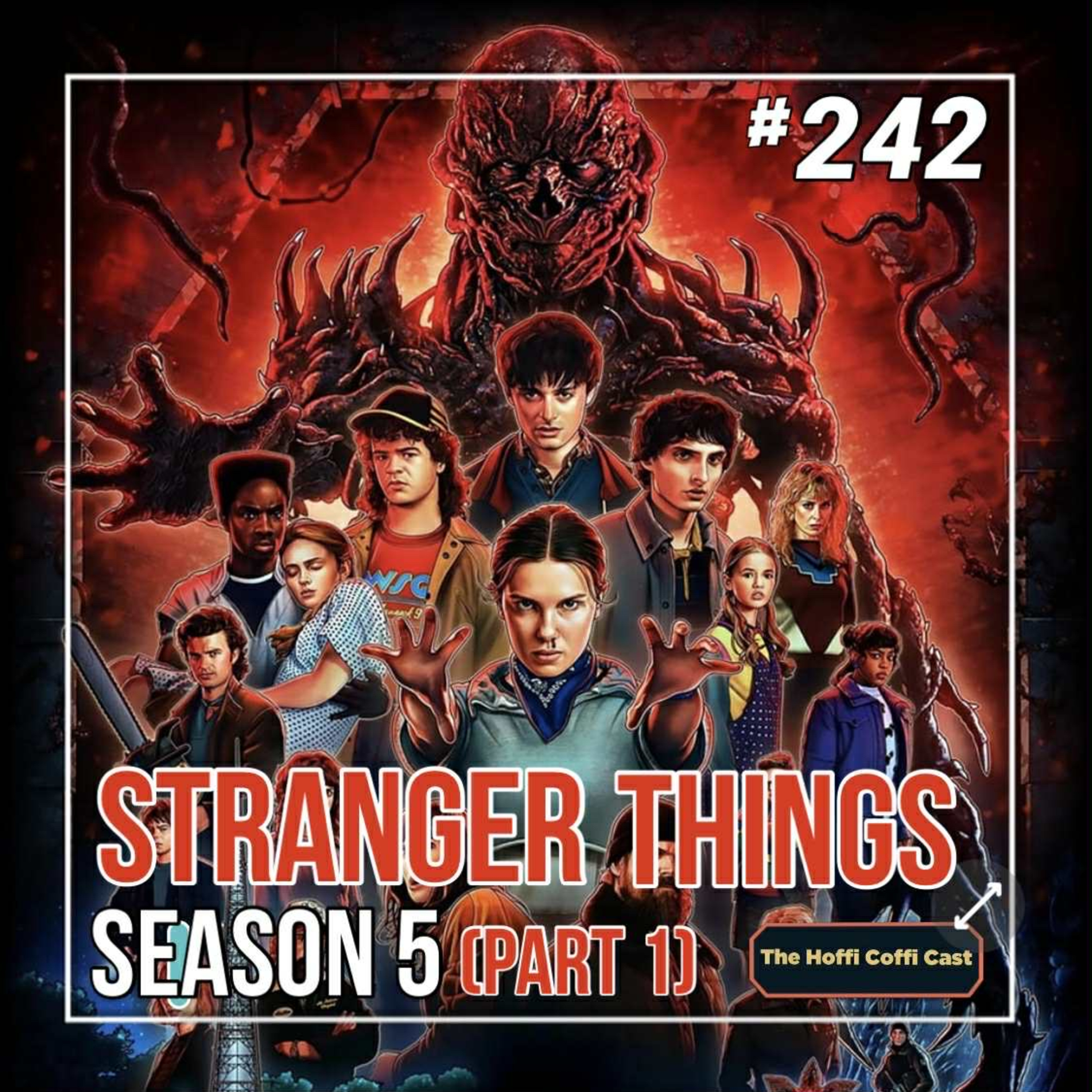 242 - Stranger Things: The Final Season (Part 1)