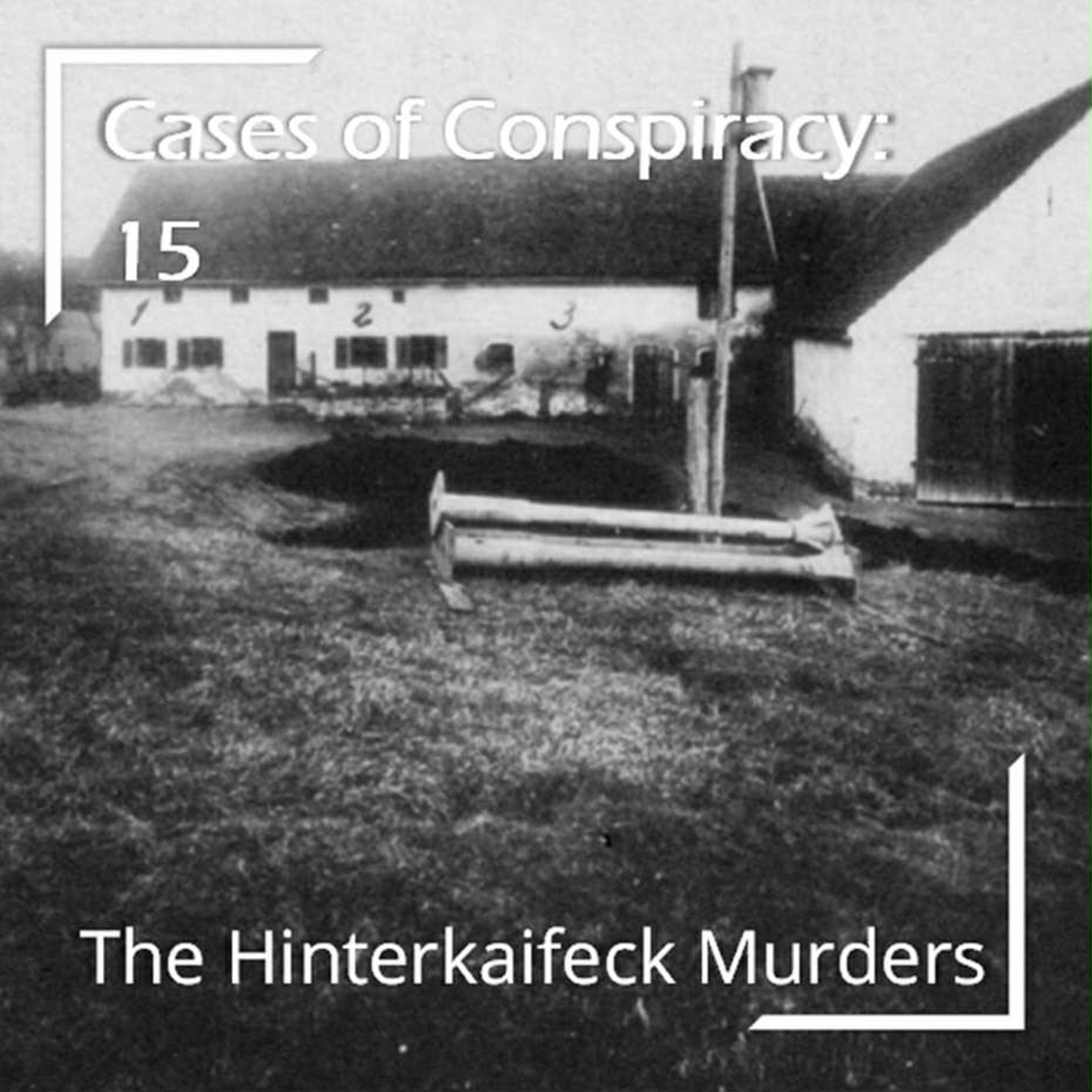 246 - Cases of Conspiracy 15: The Hinterkaifeck Murders