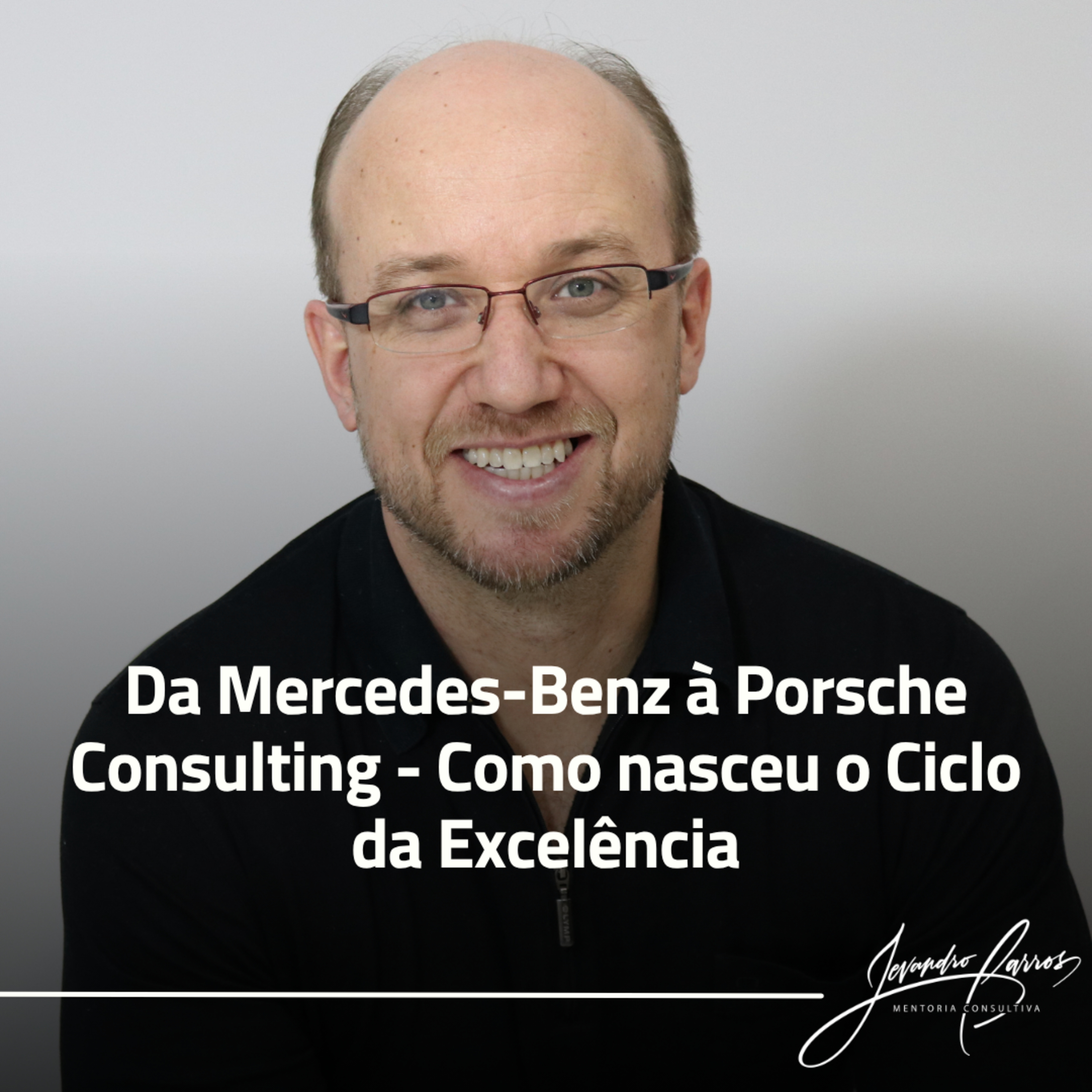 Da Mercedes-Benz à Porsche Consulting - Como nasceu o Ciclo da Excelência episode artwork