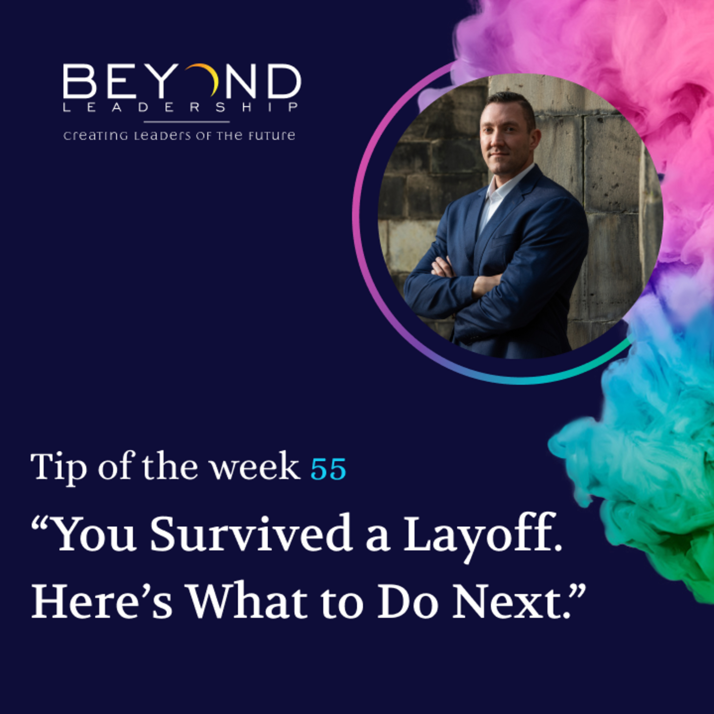 Tip of the Week 55 - "You Survived a Layoff. Here’s What to Do Next."