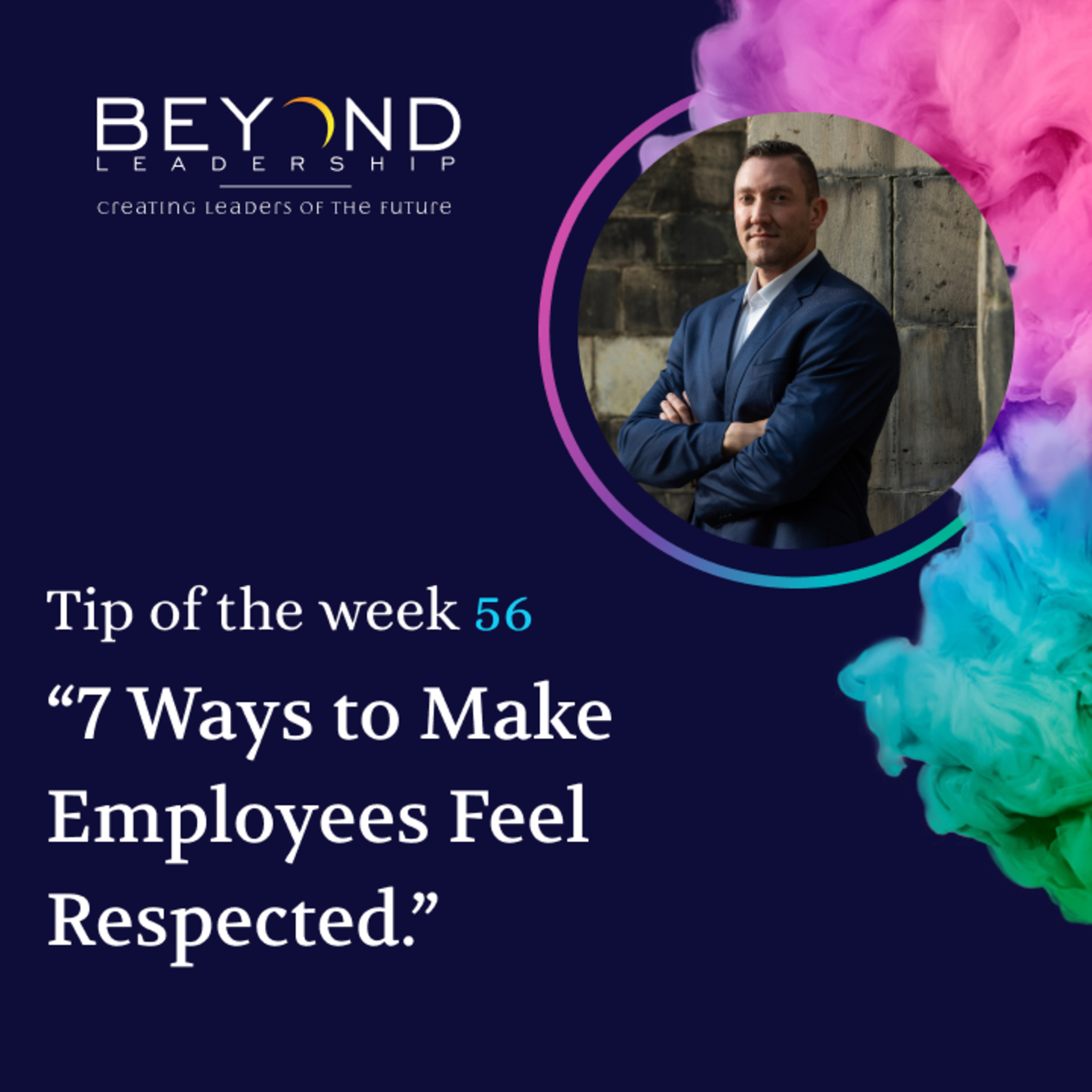 Tip of the Week 56 - "7 Ways to Make Employees Feel Respected"